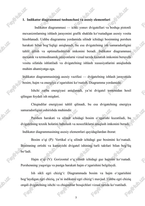 an va bosimning oshishi bilan tavsiflangan qism. yonish (ish zarbasi) bosqichi: yoqilg‘i-havo aralashmasining yonishi natijasida bosim maksimal darajaga yetadigan qism. bu bosqich dvigatelning foydali ishini belgilaydi. chiqish bosqichi: yonish mahsulotlari tashqariga chiqarilayotgan va bosim kamayayotgan qism. indikator diagrammasi yordamida dvigatelning har bir takti aniq tahlil qilinadi. bu tahlil dvigatelning energiya samaradorligini oshirish, yoqilg‘i sarfini kamaytirish, ishlash jarayonidagi nosozliklarni aniqlash va texnik xizmat ko‘rsatish ishlarini rejalashtirishda muhim ahamiyat kasb etadi. shuningdek, zamonaviy indikator diagrammalarini elektron o‘lchash tizimlari yordamida olish mumkin, bu esa egri chiziqning aniqligi va ishlash jarayonini real vaqtda kuzatish imkonini beradi. shu bilan birga, diagramma yordamida dvigatelning turli ish sharoitlarida bosim, harorat va energiya samaradorligini solishtirish va optimallashtirish mumkin. umuman olganda, indikator diagrammasi dvigatelning ishlash mexanizmini chuqur tushunishga yordam beruvchi nazariy va amaliy vosita bo‘lib, uning asosiy elementlarini to‘g‘ri tahlil qilish orqali dvigatel samaradorligini oshirish va texnik xizmat ko‘rsatishni mukammal tashkil etish mumkin. 2. indikator diagrammasi koʻrsatkichlari va ularning …