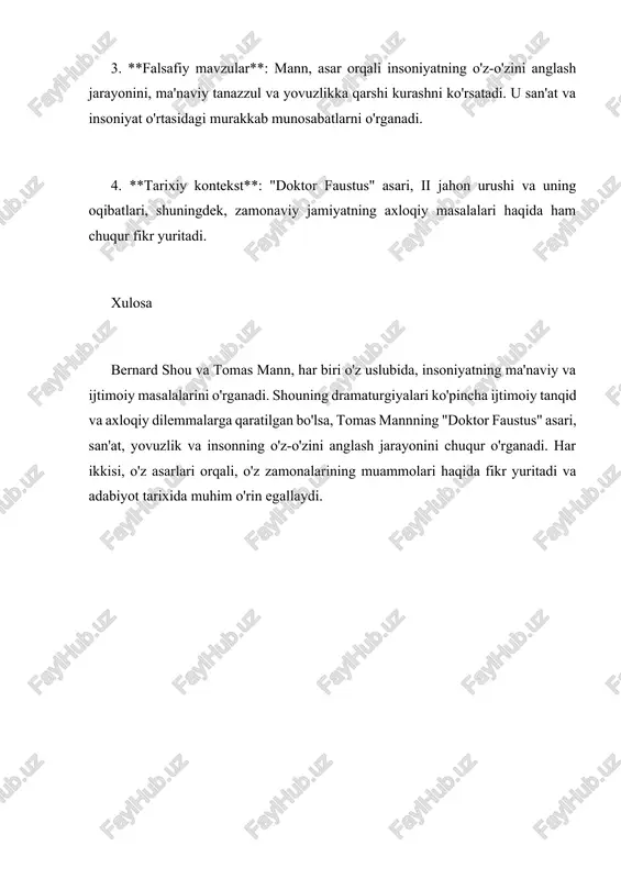 arlarida quyidagi asosiy xususiyatlar mavju d: 1. **sotsial tanqid**: shou, o'z asarlarida zamonaviy jamiyatning kamchiliklarini tanqid qiladi. u ijtimoiy adolat, gender tengligi va inson huquqlari kabi masalalarni ko'taradi. 2. **satrda aqliy munozara**: shouning dramaturgiyasida qahramonlar ko'p incha o'zaro fikr almashadi, bu esa sahnadagi dialoglar orqali chuqur falsafiy va axloqiy masalalarni muhokama qilish imkonini beradi. 3. **komediya va dramatizm**: shouning asarlarida ko'pincha komediyaga asoslangan dramatik elementlar mavjud bo'lib, bu orqali u jiddiy masalalarni yengil va qiziqarli tarzda taqdim etadi. /docprops/thumbnail.emf mavzu: bernard shou dramaturgiyasi tomas mann va uning doktor faustus asari bernard shou va tomas mann — xx asr adabiyotida muhim o'rin tutgan ikki buyuk yozuvchi va dramaturgdir. ularning asarlari ijtimoiy, axloqiy va falsafiy masalalarni chuqur o'rganadi , har biri o'z uslubida o'z zamonasining muammolariga e'tibor qaratadi. bernard shouning dramaturgiyasi va tomas mannning "doktor faustus" asari, o'zaro bog'liq bo'lmasada, har ikkisi o'z vaqtida muhim ijtimoiy va badiiy fikrlarni ifodalaydi. bernard shou …