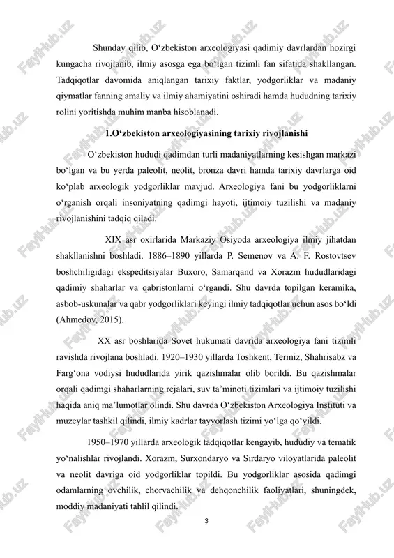 eologik tadqiqotlar kengayib, hududiy va tematik yo‘nalishlar rivojlandi. xorazm, surxondaryo va sirdaryo viloyatlarida paleolit va neolit davriga oid yodgorliklar topildi. bu yodgorliklar asosida qadimgi odamlarning ovchilik, chorvachilik va dehqonchilik faoliyatlari, shuningdek, moddiy madaniyati tahlil qilindi. mustaqillik davrida o‘zbekiston arxeologiyasi yangi bosqichga ko‘tarildi. 1992-yildan so‘ng tarixiy yodgorliklarni saqlash va tiklash bo‘yicha davlat dasturlari qabul qilindi. shu davrda zamonaviy metodlar joriy etildi: gis va gps tizimlari yordamida qazishmalar aniqligi oshirildi, radiokarbon sanash va laboratoriya tahlillari yodgorliklarning davrini aniq belgilashga imkon berdi (rahimov, 2018). bugungi kunda o‘zbekistonda 700 dan ortiq arxeologik yodgorlik rasmiy ro‘yxatga olingan, shundan 150 dan ortig‘i xalqaro e’tibor qozongan obyektlar sifatida himoyalanmoqda. shu bilan birga, hududiy va tematik ekspeditsiyalar davom etib, yangi yodgorliklar topilmoqda, bu esa arxeologiya fanining rivojlanishini va tarixiy merosni saqlashni ta’minlaydi. 2. arxeologik tadqiqotlarning metodik jihatlari arxeologik tadqiqotlar insoniyat tarixini va qadimgi madaniyatlarni aniqlashda ilmiy asos sifatida xizmat qiladi. o‘zbekiston hududida arxeologik metodlar turli davrlarda rivojlanib, zamonaviy …