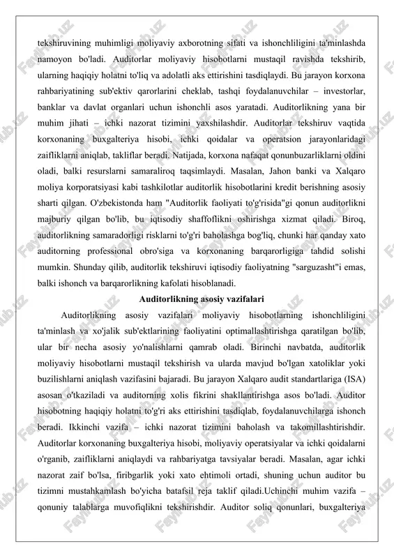 i hisoblanadi. auditorlikning asosiy vazifalari auditorlikning asosiy vazifalari moliyaviy hisobotlarning ishonchliligini ta'minlash va xo'jalik sub'ektlarining faoliyatini optimallashtirishga qaratilgan bo'lib, ular bir necha asosiy yo'nalishlarni qamrab oladi. birinchi navbatda, auditorlik moliyaviy hisobotlarni mustaqil tekshirish va ularda mavjud bo'lgan xatoliklar yoki buzilishlarni aniqlash vazifasini bajaradi. bu jarayon xalqaro audit standartlariga (isa) asosan o'tkaziladi va auditorning xolis fikrini shakllantirishga asos bo'ladi. auditor hisobotning haqiqiy holatni to'g'ri aks ettirishini tasdiqlab, foydalanuvchilarga ishonch beradi. ikkinchi vazifa – ichki nazorat tizimini baholash va takomillashtirishdir. auditorlar korxonaning buxgalteriya hisobi, moliyaviy operatsiyalar va ichki qoidalarni o'rganib, zaifliklarni aniqlaydi va rahbariyatga tavsiyalar beradi. masalan, agar ichki nazorat zaif bo'lsa, firibgarlik yoki xato ehtimoli ortadi, shuning uchun auditor bu tizimni mustahkamlash bo'yicha batafsil reja taklif qiladi.uchinchi muhim vazifa – qonuniy talablarga muvofiqlikni tekshirishdir. auditor soliq qonunlari, buxgalteriya standartlari va korporativ boshqaruv qoidalariga rioya etilishini o'rganadi. bu nafaqat jarimalardan saqlaydi, balki korxonaning obro'sini oshiradi. to'rtinchisi, maslahat berish va bashorat qilish vazifasi …