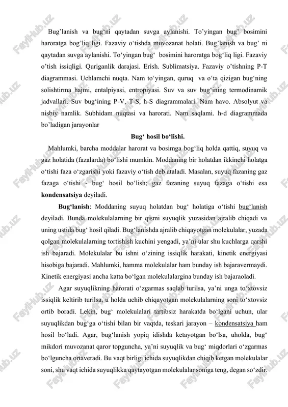 harorati tmva to‘yinish bosimi ‘mdeb ataladi. harorat va bosimi to‘yinish bosimi va haroratiga teng, lekin tarkibida suv zarralari bo‘lmagan bug‘- quruq to‘yingan bug‘, deb ataladi. to‘yingan bug‘ning bug‘ saqlami: bug‘ hosil bo‘lish jarayonida nam mikdori kabi, quruq bug‘ning mikdori ham 0 dan 1 gacha o‘zgarishi mumkin. agar 1 kg bug‘da x kg quruq bug‘ va (1-x) kg nam bo‘lsa, x - kattalik bug‘ saklami yoki bug‘ning quruqlik darajasi deyiladi. (1-x) - kattalik esa nam saqlami yoki bug‘ning namlik darajasi deyiladi. masalan, x = 0,85 bo‘lsa, (1-x)=(1-0,85)=0,15 bo‘ladi, ya’ni to‘yingan nam bug‘da 85 % quruq bug‘, 15 % suv bo‘ladi. o‘ta qizigan bug‘: agar to‘yingan quruq bug‘ga o‘zgarmas bosimda issiqlik berilsa, uning harorati ko‘tariladi, hajmi ortadi va to‘yingan quruq bug‘, o‘ta qizigan bug‘ga aylanadi. bug‘ning o‘ta qizish darajasi, t haroratlar ayirmasidan aniqlanadi: t = t - tm - o‘ta qizigan bug‘ning harorati; tm - to‘yingan quruq bug‘ning harorati. suvvauningbug‘iparametrlarinianiqlash. suyuqlik va …
