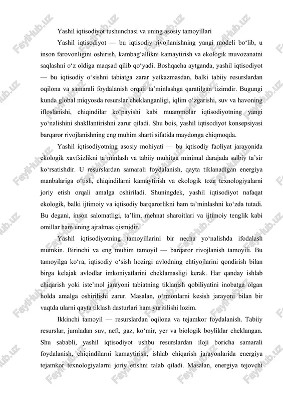 sidagi transport vositalari uglerod chiqindilarini keskin kamaytiradi. shuningdek, “aqlli shaharlar” konsepsiyasi orqali energiyani tejash, chiqindilarni ajratish va suv resurslarini boshqarish tizimlari joriy etilmoqda. beshinchi tamoyil — ijtimoiy adolat va inklyuziv iqtisodiyotni rivojlantirish. yashil iqtisodiyot faqat boy davlatlar yoki yirik korxonalar uchun emas, balki barcha jamiyat a’zolari uchun foydali bo‘lishi kerak. unda yangi ish o‘rinlari yaratiladi, xususan, qayta tiklanadigan energiya sohalarida, chiqindilarni qayta ishlash, ekologik qurilish va organik qishloq xo‘jaligida mehnat imkoniyatlari kengayadi. shu tariqa, yashil iqtisodiyot ijtimoiy tenglikni mustahkamlaydi va kambag‘allikni kamaytirishga hissa qo‘shadi. yashil iqtisodiyotning yana bir muhim tamoyili — “ifloslovchi to‘laydi” qoidasidir. bu tamoyilga ko‘ra, atrof-muhitga zarar yetkazuvchi korxonalar ekologik soliq to‘lashi yoki kompensatsiya choralari ko‘rishi kerak. shu orqali korxonalar o‘z faoliyatini ekologik standartlarga moslashtirishga majbur bo‘ladi. bu tamoyil ko‘plab rivojlangan davlatlarda muvaffaqiyatli ishlamoqda. yashil iqtisodiyotning afzalliklari juda ko‘p. u energiya samaradorligini oshiradi, chiqindilarni kamaytiradi, atrof-muhitni muhofaza qiladi va iqtisodiy barqarorlikni mustahkamlaydi. bundan tashqari, yashil texnologiyalarni joriy etish …