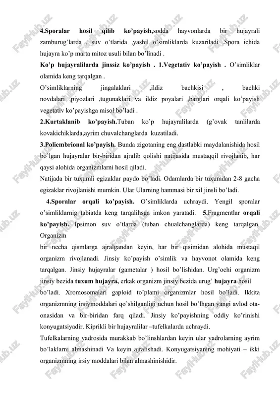 ko’payishning oddiy ko’rinishi konyugatsiyadir. kiprikli bir hujayralilar –tufelkalarda uchraydi. tufelkalarning yadrosida murakkab bo’linshlardan keyin ular yadrolarning ayrim bo’laklarni almashinadi va keyin ajralishadi. konyugatsiyaning mohiyati – ikki organizmning irsiy moddalari bilan almashinishidir. oddiy jinsiy ko’payish usullarini yana biri kopulyatsyadir. jinsiy hujayralarning tuzulishi.tuxum hujayra tuzulishi jihatdan boshqa hujayralar kabi qobiq,sitoblazma va yadrodan tashkil tomgan. jinsiy hujayralarning yetilishi jarayoni gametogenez deyiladi. spermatazoidlar urug’ donda rivojlanadi, ularning rivojlanish spermatogenez. tuxum hujayraning rivojlanishi ovogenez deyiladi va tuxumdonda kechadigametogenez shartli ravishda to’rtta davrga: ko’payish, o’sish, yetilish va shakillanish davrlariga bo’linadi. spermatogenez. ko’payish davrida xromasomalarning dipoit to’plamiga ega bo’lgan spermatogoniylar mitoz yo’li bilan ko’payadi yetilish davrida birlamchi spermatositlar meyoz yo’li bilan ko’paya boshlaydi. shakillanish davrida spermatozoidlar shakikillanadi,ular bosh,bo’tin,dum qislariga ajraladi. ovogenez. ovogenezning ko’payish davri spermatogenizga o’xshaydi,hosil bo’lgan hujayralarni ovogoneylar deyiladi. o’sish davrida ovogoneylar kattalasib, birlamchi vositalarga aylanadi. meyozning biologik ahamiyati. 1. meyoz tufayli avlodlar almashinuvi davomida xromosomalar sonning doimiyligi o’zgarmaydi. agar gametogenezda xromosomalar soni kamayganda, har bir …