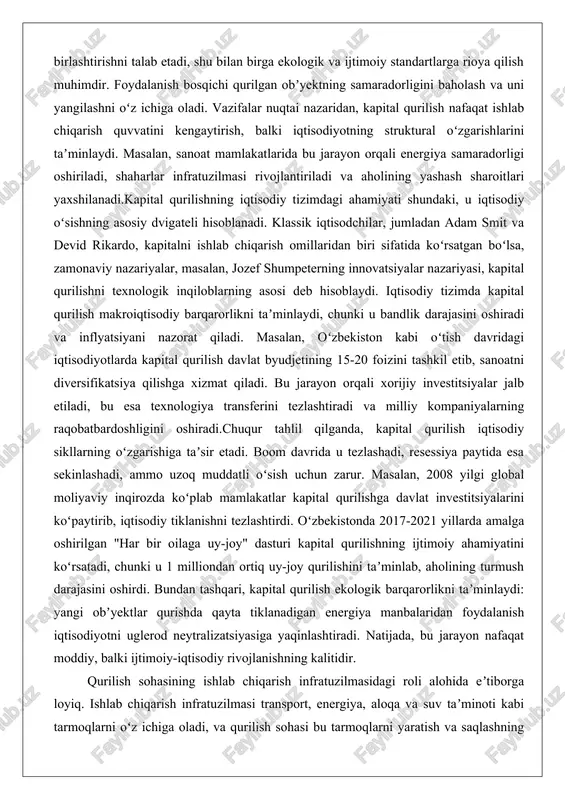 alar jalb etiladi, bu esa texnologiya transferini tezlashtiradi va milliy kompaniyalarning raqobatbardoshligini oshiradi.chuqur tahlil qilganda, kapital qurilish iqtisodiy sikllarning oʻzgarishiga taʼsir etadi. boom davrida u tezlashadi, resessiya paytida esa sekinlashadi, ammo uzoq muddatli oʻsish uchun zarur. masalan, 2008 yilgi global moliyaviy inqirozda koʻplab mamlakatlar kapital qurilishga davlat investitsiyalarini koʻpaytirib, iqtisodiy tiklanishni tezlashtirdi. oʻzbekistonda 2017-2021 yillarda amalga oshirilgan "har bir oilaga uy-joy" dasturi kapital qurilishning ijtimoiy ahamiyatini koʻrsatadi, chunki u 1 milliondan ortiq uy-joy qurilishini taʼminlab, aholining turmush darajasini oshirdi. bundan tashqari, kapital qurilish ekologik barqarorlikni taʼminlaydi: yangi obʼyektlar qurishda qayta tiklanadigan energiya manbalaridan foydalanish iqtisodiyotni uglerod neytralizatsiyasiga yaqinlashtiradi. natijada, bu jarayon nafaqat moddiy, balki ijtimoiy-iqtisodiy rivojlanishning kalitidir. qurilish sohasining ishlab chiqarish infratuzilmasidagi roli alohida eʼtiborga loyiq. ishlab chiqarish infratuzilmasi transport, energiya, aloqa va suv taʼminoti kabi tarmoqlarni oʻz ichiga oladi, va qurilish sohasi bu tarmoqlarni yaratish va saqlashning asosiy vositasidir. qurilish orqali yangi avtomobil yoʻllari, aeroportlar va elektr stansiyalari quriladi, …