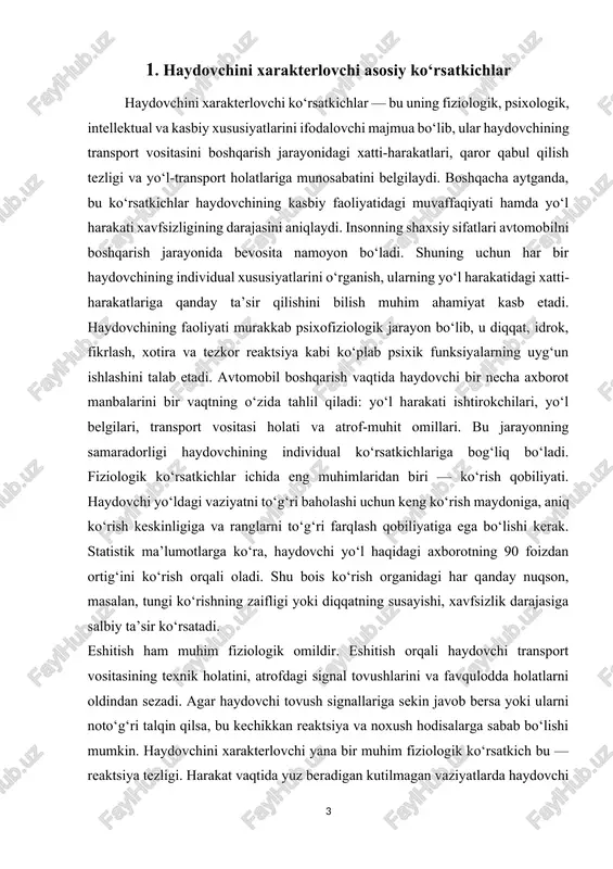 ra, haydovchi yo‘l haqidagi axborotning 90 foizdan ortig‘ini ko‘rish orqali oladi. shu bois ko‘rish organidagi har qanday nuqson, masalan, tungi ko‘rishning zaifligi yoki diqqatning susayishi, xavfsizlik darajasiga salbiy ta’sir ko‘rsatadi. eshitish ham muhim fiziologik omildir. eshitish orqali haydovchi transport vositasining texnik holatini, atrofdagi signal tovushlarini va favqulodda holatlarni oldindan sezadi. agar haydovchi tovush signallariga sekin javob bersa yoki ularni noto‘g‘ri talqin qilsa, bu kechikkan reaktsiya va noxush hodisalarga sabab bo‘lishi mumkin. haydovchini xarakterlovchi yana bir muhim fiziologik ko‘rsatkich bu — reaktsiya tezligi. harakat vaqtida yuz beradigan kutilmagan vaziyatlarda haydovchi tezda to‘xtash, burilish yoki boshqa qarorlarni qabul qilishi kerak bo‘ladi. o‘rtacha sog‘lom odamning reaktsiya vaqti 0,7–1 soniyani tashkil etadi, ammo charchoq, stress yoki uyqusizlik holatida bu ko‘rsatkich sezilarli darajada ortadi. masalan, charchagan haydovchi signallarga 1,5–2 barobar sekinroq javob berishi mumkin, bu esa yo‘l-transport hodisalari xavfini bir necha marta oshiradi. fiziologik omillar bilan bir qatorda, psixologik (ruhiy) ko‘rsatkichlar ham haydovchini to‘liq tavsiflaydi. …