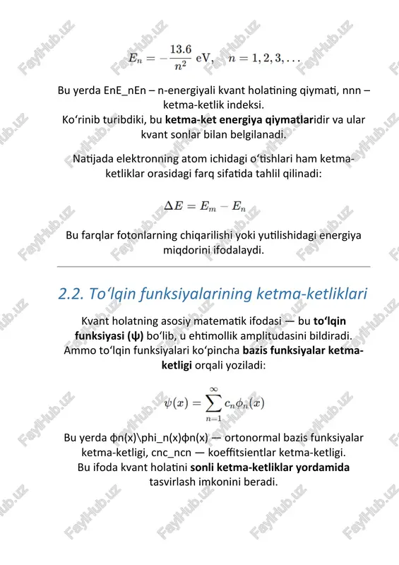 latlari sifatida tasvirlanadi. har bir bosqichda o‘tish operatorlari ketma-ket ravishda qo‘llanilib, natijada diskret kvant algoritmlari ishlaydi. 5. amaliy tatbiqlar 1. atom energiya darajalari atomdagi elektronlarning energiya holatlari ene_nen​ ketma-ketlik orqali aniqlanadi. bu ketma-ketliklar spektroskopiya, lazer fizikasi va kvant optikada qo‘llaniladi. 2. foton o‘tish ketma-ketligi elektron bir darajadan boshqasiga o‘tganda chiqadigan foton energiyasi ham ketma-ket farqlar orqali aniqlanadi: 3. kvant tebranuvchi tizimlar molekulyar tebranishlar energiya ketma-ketliklari yordamida modellashtiriladi. bu natijalar infraqizil spektral tahlilda ishlatiladi. 4. kvant hisoblash qubitlar holatlari (|0⟩, |1⟩, |01⟩, |10⟩, …) ham ketma-ket kvant vektorlar sifatida qaraladi. ketma-ket operatorlar yordamida ular ustida kvant algoritmlari bajariladi (masalan, grover yoki shor algoritmi). 5. ehtimollik amplitudalari tahlili ko‘plab tajribalarda natijalar ketma-ket amplitudalar (|c₁|², |c₂|², …) ko‘rinishida tahlil qilinadi. bu kvant tizimlarining statistik xossalarini ifodalashda ishlatiladi. 6. xulosa sonli ketma-ketliklar kvant mexanikasida nazariy va hisoblash asosiy vosita sifatida xizmat qiladi. ular yordamida: · energiya darajalari tahlil qilinadi, · ehtimolliklar hisoblanadi, · operatorlar …