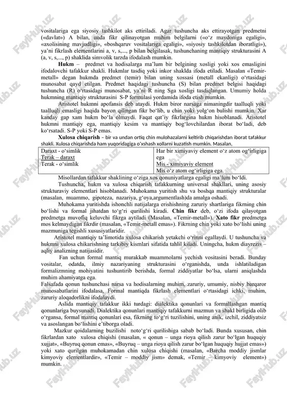 dual, muhim va nomuhim, zaruriy va tasodifiy xususiyatlari farq qilinmaydi. formal mantiqning predmeti va strukturasi. hozirgi paytda mantiq ilmining formal mantiq, dialektik mantiq va matematik mantiq kabi yo‘nalishlari farqlanadi. formal mantiq, tafakkur strukturasini fikrning konkret mazmuni va taraqqiyotidan chetlashgan holda, nisbatan mustaqil o‘rganadi. asosan muhokamani to‘g‘ri qurish bilan bog‘liq qoida va mantiqiy amallarga e’tibor qaratadi. o‘zining maxsus formallashgan tiliga, metod va usullariga, konseptual vositalariga ega. falsafa, psixologiya, fiziologiya bilan hamkorlik qiladi hamda ilmiy bilimlar sistemasida o‘zining munosib o‘rniga ega formal mantiqga to‘g‘ri tafakkur shakllari va qonunlarini o‘rganuvchi falsafiy fan, deb ta’rif berish mumkin. dialektik mantiq, tafakkurni uning mazmuni va shakli birligida hamda taraqqiyotida olib o‘rganadi. matematik mantiq esa tafakkurni matematik metodlar yordamida tadqiq etadi. mantiq ilmini o‘rganish, ongli ravishda foydalanish fikrlash madaniyatini o‘stiradi, fikrni to‘g‘ri qurish malakasini rivojlantiradi; baxs yuritishda o‘zi va boshqalarning fikriga tankidiy munosabatda bo‘lishiga, suhbatdoshining mulohazalaridagi xatolarni ochib tashlashga yordam beradi. bu o‘ziga xos mantiq san’ati hisoblanadi. …