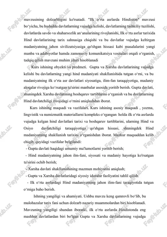 tiga qo'shgan hissasi, shuningdek hind madaniyatning shakllanish tarixini o‘rganishdan iborat. mazkur maqsaddan kelib chiqib, quyidagi vazifalar belgilandi: - gupta davlati haqidagi umumiy ma'lumotlarni yoritib berish; - hind madaniyatning jahon ilm-fani, siyosati va madaniy hayotiga ko'rsatgan ta'sirini ochib berish; - xarsha davlati shakllanishining mazmun mohiyatini aniqlash; - gupta va xarsha davlatlaridagi siyosiy idoralar faoliyatini tahlil qilish. - ilk o‘rta asrlardagi hind madaniyatning jahon ilim-fani taraqiyotida tutgan o‘rniga baho berish. ishning yangiligi va ahamiyati. ushbu mavzu keng qamrovli bo‘lib, bu mulohazalar tarix fani uchun dolzarb nazariy muammolardan biri hisoblanadi. mavzuning yangiligi shundan iboratki, ilk o‘rta asrlarda hindistonda eng mashhur davlatlardan biri bo'lgan gupta va xarsha davlatlarining vujudga kelishi tarixi va boshqaruv tartiblarini, shuningdek bu davlatlarning siyosiy tarixi, boshqaruv tartiblari va hind madaniyatining shakllanish tarixini yoritishda ilk o‘rta asrlar davrida va keyingi davrlarda hind davlatlari haqida yozilgan ilmiy adabiyotlar asosida tahlil etilgan. to’plangan ma’lumotlardan oliy o’quv yurti talabalari kurs ishi, referat, mustaqil ish, …
