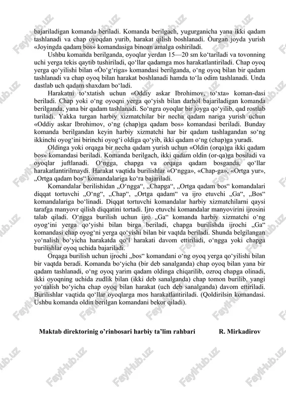 r bir joyga qo‘yilib, qad rostlab turiladi. yakka turgan harbiy xizmatchilar bir necha qadam nariga yurish uchun «oddiy askar ibrohimov, o‘ng (chap)ga qadam bos» komandasi beriladi. bunday komanda berilgandan keyin harbiy xizmatchi har bir qadam tashlagandan so‘ng ikkinchi oyog‘ini birinchi oyog‘i oldiga qo‘yib, ikki qadam o‘ng (chap)ga yuradi. oldinga yoki orqaga bir necha qadam yurish uchun «oldin (orqa)ga ikki qadam bos» komandasi beriladi. komanda berilgach, ikki qadam oldin (or-qa)ga bosiladi va oyoqlar juftlanadi. o‘ngga, chapga va orqaga qadam bosganda, qo‘llar harakatlantirilmaydi. harakat vaqtida burilishlar «o‘ngga», «chap-ga», «ortga yur», „ortga qadam bos“ komandalariga ko‘ra bajariladi. komandalar berilishidan „o‘ngga“, „chapga“, „ortga qadam bos“ komandalari diqqat tortuvchi „o‘ng“, „chap“, „ortga qadam“ va ijro etuvchi „ga“, „bos“ komandalariga bo‘linadi. diqqat tortuvchi komandalar harbiy xizmatchilarni qaysi tarafga manyovr qilish diqqatini tortadi. ijro etuvchi komandalar manyovirini ijrosini talab qiladi. o‘ngga burilish uchun ijro „ga“ komanda harbiy xizmatchi o‘ng oyog‘ini yerga qo‘yishi bilan birga beriladi, chapga burilishda …
