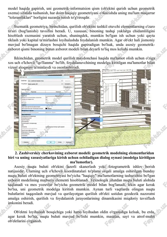 muqarrar "tolerantliklari" borligini nazarda tutish to'g'riroqdir. sxematik geometriya, birinchidan, qurilish ob'ektini tashkil etuvchi elementlarning o'zaro ta'siri (bog'lanishi) tavsifini beradi. u, xususan, binoning tashqi yuklarga chidamliligini hisoblash sxemasini yaratish uchun, shuningdek, mumkin bo'lgan ish uchun yoki qayta tiklash yoki kapital ta'mirlashni loyihalashda foydalanish mumkin. agar ob'ekt hali jismoniy mavjud bo'lmagan dizayn bosqichi haqida gapiradigan bo'lsak, unda asosiy geometrik-axborot qismi binoning butun axborot modeli bilan deyarli to'liq mos kelishi mumkin. ikkinchidan, geometrik model qurilish maydonchasi haqida ma'lumot olish uchun o'ziga xos uch o'lchovli "qo'llanma" bo'lib, foydalanuvchining modelga kiritilgan ma'lumotlar bilan vizual aloqasini ta'minlaydi va osonlashtiradi. 2. zashiverskiy cherkovining axborot modeli: geometrik modelning elementlaridan biri va uning xususiyatlariga kirish uchun ochiladigan dialog oynasi (modelga kiritilgan ma'lumotlar). asosiy nuqta buluti ob'ektni lazerli skanerlash yoki fotogrametrik ishlov berish natijasidir. ularning uch o'lchovli koordinatalari to'plami orqali amalga oshirilgan bunday nuqta buluti ob'ektning geometriyasi bo'yicha "haqiqiy" ma'lumotlarning tashuvchisi bo'lgan axborot modelining majburiy elementi hisoblanadi. texnologik jihatdan nuqta …