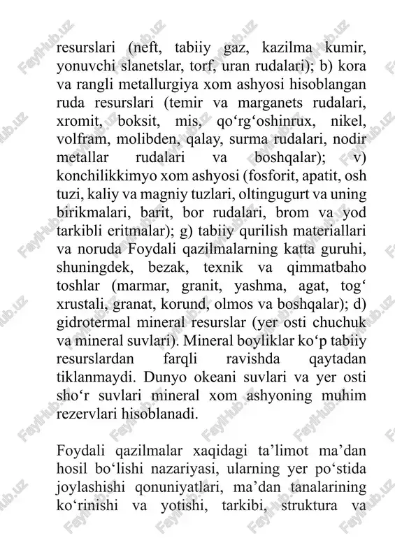 l birikmalarini ajratib olish iqtisodiy jihatdan maqsadga muvofiq bo‘lgan mineral hosiladir. foydali qazilma koni – ma’lum bir iqtisodiy sharoitda qazib olish foydali bo‘lgan bir yoki bir necha ma’dan to‘plami. foydali qazilma konlariga sanoat o‘z texnik imkoniyati va qazib olish iqtisodiy afzalligini hisobga olib ma’lum talablar qo‘yadi. bu talablar «konditsiyalar» deb ataladi. iqtisodiy sharoit va texnik holati o‘zgarishi bilan konditsiyalar ham o‘zgaradi. barcha foydali qazilmalar to‘rt katta guruhga bo‘linadi: metall, nometall, yonuvchi va gidromineral foydali qazilmalar. foydali qazilma deb iqtisodiyotda foydalanish uchun son va sifat jihatdan yaroqli bo‘lgan tabiiy mineral moddaga aytiladi. foydali qazilmalarni to‘g‘ridan to‘g‘ri tabiiy holda yoki biroz ishlov berib so‘ngishlatish mumkin. qazib olingan foydali qazilmalar mineral xomashyo deb ataladi. foydali qazilmalarning muhim xususiyatlaridan biri – ularning tabiatda nihoyat darajada asta-sekinlik bilan hosil bo‘lishidir. ularming, yuz ming yillar davomida bunyodga keladi. shuning uchun hamhozirda ularning zaxiralari dunyo bo‘yicha asta-sekin kamayib bormoqda.