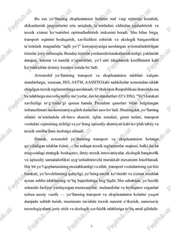 amentlar majmui, balki davlat miqyosidagi strategik boshqaruv, ilmiy-texnik innovatsiyalar, ekologik barqarorlik va iqtisodiy samaradorlikni uyg‘unlashtiruvchi murakkab mexanizm hisoblanadi. har bir yo‘l qoplamasining mustahkamligi va sifati, transport vositalarining xavfsiz harakati, yo‘lovchilarning qulayligi, yo‘lning estetik ko‘rinishi va xizmat muddati aynan ushbu talablarning to‘liq bajarilishiga bog‘liqdir. shu sababdan, yo‘lsozlik sohasida faoliyat yuritayotgan mutaxassislar, muhandislar va boshqaruv organlari uchun asosiy vazifa — yo‘llarning transport va ekspluatatsion holatini yuqori darajada ushlab turish, muntazam ravishda texnik nazorat o‘tkazish, zamonaviy texnologiyalarni joriy etish va ekologik xavfsizlik talablariga to‘liq amal qilishdir. 4 avtomobil yo‘llarining transport va ekspluatatsion holatini ta’minlash masalasi nafaqat texnik va muhandislik yondashuvini, balki iqtisodiy, ekologik hamda ijtimoiy jihatlarning uyg‘un holda qo‘llanishini talab qiladi, chunki har bir yo‘l tarmog‘i — bu o‘ziga xos tirik tizim bo‘lib, u doimiy ravishda yuklanish, iqlim o‘zgarishi, tabiiy ta’sirlar va inson omili ta’sirida bo‘ladi. ayniqsa, yo‘llarning transport oqimiga nisbatan chidamliligi, qoplama deformatsiyasiga qarshi tura olish qobiliyati, suv va issiqlikka nisbatan barqarorligi, …
