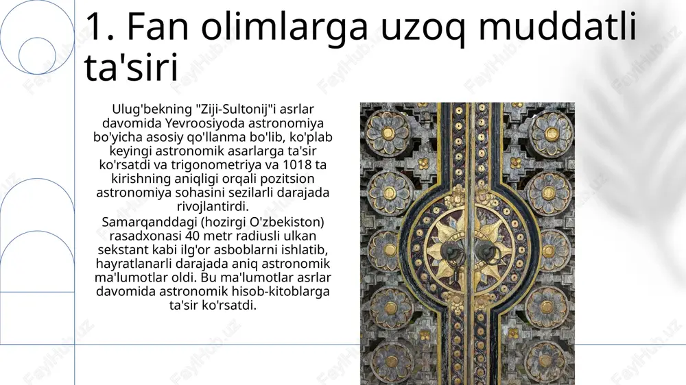 i o'lchash imkonini berdi. yulduzlar katalogi avvalgi asarlardan ustun bo'lib, astronomiyaga asrlar davomida ta'sir ko'rsatdi. ipak yo'li bo'ylab muhim markaz bo'lgan joylashuvi bilim almashinuviga yordam berdi. 8. astronomiyadagi merosim samarqanddagi ulugʻbek rasadxonasi 40 metr radiusli sekstant kabi murakkab asboblar yordamida yuqori aniqlikdagi oʻlchovlarni amalga oshirgan; zij-i-sultonidagi yulduz koordinatalari va ekliptika oʻlchovlari maʼlumotlari asrlar davomida standart maʼlumotnoma boʻlib, evroosiyodagi keyingi astronomik asarlarga taʼsir koʻrsatgan. 9. geografik kashfiyotlar ulug'bek rasadxonasining aniq kuzatishlari mavjud ptolemey modellarini takomillashtirdi, ekliptikaning moyilligi (23°30′ 17″) uchun aniqroq o'lchovlar va samarqand, buxoro va fors hamda markaziy osiyodagi ko'plab muhim aholi punktlari uchun geografik koordinatalarning takomillashtirilganini ta'minladi. uning ishi geografik xaritalashni sezilarli darajada rivojlantirdi. mirzo ulug'bek (1394-1449), samarqand sulton va astronomi, gurkoniy rasadxonasini (samarqand, o'zbekiston) qurdirgan hamda 1018 yulduz koordinatalarini o'z ichiga olgan juda aniq astronomik katalog bo'lgan "ziji-sultonini" yaratgan 10. erta hayot va ta'lim ulugʻbekning samarqand rasadxonasi (1420-yillar), 40 metr diametrli murakkab inshoot boʻlib, sekstant va astrolyabiya kabi …