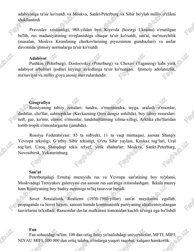 (hozirgi ukraina) o'rnatilgan bo'lib, rus madaniyatining rivojlanishiga chuqur ta'sir ko'rsatdi, san'at, me'morchilik (masalan, moskva kremlining cherkovlarining piyozsimon gumbazlari) va asrlar davomida ijtimoiy normalarga ta'sir ko'rsatdi adabiyot pushkin (peterburg), dostoevskiy (peterburg) va chexov (taganrog) kabi yirik adabiyot arboblari ijodlari keyingi avlodlarga ta'sir ko'rsatgan. ijtimoiy adolatsizlik, ma'naviyat va milliy g'oya asosiy mavzulardandir. geografiya rossiyaning tabiiy zonalari: tundra, o'rmontundra, tayga, aralash o'rmonlar, dashtlar, cho'llar, subtropiklar (kavkazning qora dengiz sohilida), boy tabiiy resurslari: neft, gaz, ko'mir, olmos, o'rmonlar, landshaftlarning xilma-xilligi, arktika cho'llaridan tortib tropik o'rmonlargacha (janubda). rossiya federatsiyasi: 85 ta subyekt, 11 ta vaqt mintaqasi, asosan sharqiy yevropa tekisligi, gʻarbiy sibir tekisligi, oʻrta sibir yaylasi, kavkaz togʻlari, ural togʻlari, uzoq sharqdagi tekis relyef, yirik shaharlar: moskva, sankt-peterburg, novosibirsk, yekaterinburg. san'at peterburgdagi ermitaj muzeyida rus va yevropa san'atining boy to'plami, moskvadagi tretiyakov galereyasi esa asosan rus san'atiga ixtisoslashgan. ikkala muzey ham rossiyaning boy badiiy merosiga to'liq tasavvur beradi. sovet sotsialistik realizmi (1930-1980-yillar) san'at maydonini egallab, …