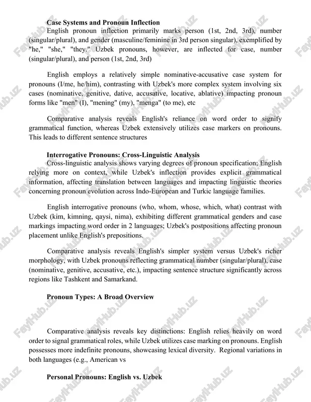 s case systems and pronoun inflection english pronoun inflection primarily marks person (1st, 2nd, 3rd), number (singular/plural), and gender (masculine/feminine in 3rd person singular), exemplified by "he," "she," "they." uzbek pronouns, however, are inflected for case, number (singular/plural), and person (1st, 2nd, 3rd) english employs a relatively simple nominative-accusative case system for pronouns (i/me, he/him), contrasting with uzbek's more complex system involving six cases (nominative, genitive, dative, accusative, locative, ablative) impacting pronoun forms like "men" (i), "mening" (my), "menga" (to me), etc comparative analysis reveals english's reliance on word order to signify grammatical function, whereas uzbek extensively utilizes case markers on pronouns. this leads to different sentence structures interrogative pronouns: cross-linguistic analysis cross-linguistic analysis shows varying degrees of pronoun specification; english relying more on context, while uzbek's inflection provides explicit grammatical information, affecting translation between languages and impacting linguistic theories concerning pronoun evolution across indo-european and turkic language families. english …
