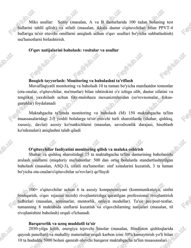 chilarning kuzatuv ro'yxatlari orqali baholangan) sezilarli darajada yaxshilashga olib keldi (p0,05) ma'lumot yig'ish usullari: amaliy qo'llanma sondajlar (masalan, uchta shahar tumanidagi 200 maktabgacha yoshdagi bola), standart testlar (masalan, 150 qishloq bolasi uchun peabody rasmiy lug'at testi-4; ppvt-4 ballari), tashrif buyurish daftarlari (kunlik, haftalik; x tumanidagi 5 maktabgacha ta'lim muassasasi). miks usullar: soniy (masalan, a va b dasturlarida 100 tadan bolaning test ballarini tahlil qilish) va sifatli (masalan, ikkala dastur o'qituvchilari bilan ppvt-4 ballariga ta'sir etuvchi omillarni aniqlash uchun o'quv usullari bo'yicha suhbatlashish) ma'lumotlarni birlashtirish. o'quv natijalarini baholash: vositalar va usullar bosqich tayyorlash: monitoring va baholashni ta'riflash muvaffaqiyatli monitoring va baholash 10 ta tuman bo'yicha manfaatdor tomonlar (ota-onalar, o'qituvchilar, ma'murlar) bilan ishtirokini o'z ichiga olib, dastur sifatini va tenglikni yaxshilash uchun fikr-mulohaza mexanizmlaridan (so'rovnomalar, fokus-guruhlar) foydalanadi maktabgacha ta'limda monitoring va baholash (m) 150 maktabgacha ta'lim muassasalaridagi 2-5 yoshli bolalarga ta'sir etuvchi turli sharoitlarda (shahar, qishloq, xususiy, davlat) asosiy ko'rsatkichlarni (masalan, savodxonlik …