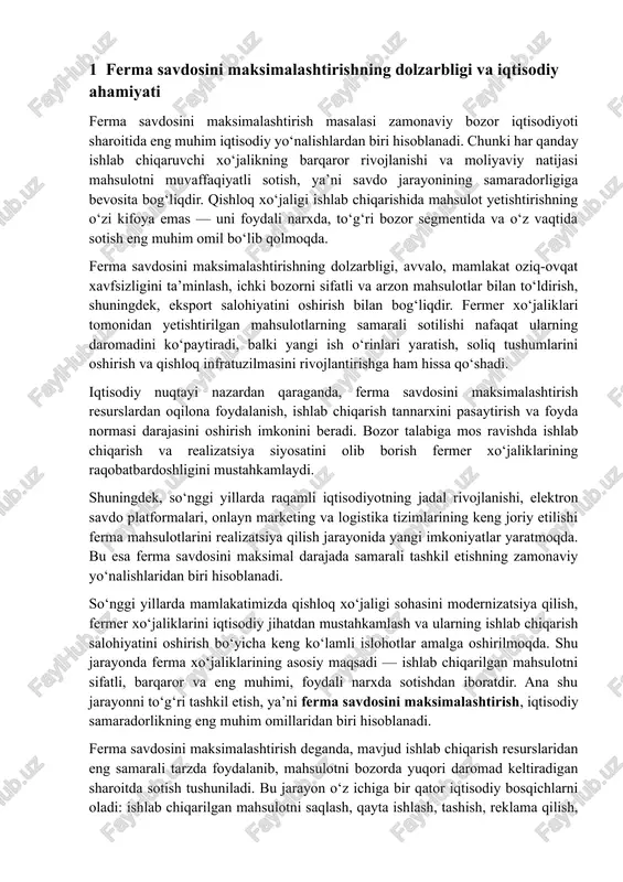‘g‘ri tashkil etish, ya’ni ferma savdosini maksimalashtirish, iqtisodiy samaradorlikning eng muhim omillaridan biri hisoblanadi. ferma savdosini maksimalashtirish deganda, mavjud ishlab chiqarish resurslaridan eng samarali tarzda foydalanib, mahsulotni bozorda yuqori daromad keltiradigan sharoitda sotish tushuniladi. bu jarayon o‘z ichiga bir qator iqtisodiy bosqichlarni oladi: ishlab chiqarilgan mahsulotni saqlash, qayta ishlash, tashish, reklama qilish, narx belgilash va sotuvni boshqarish. har bir bosqichning to‘g‘ri yo‘lga qo‘yilishi fermer xo‘jaligi daromadiga bevosita ta’sir ko‘rsatadi. ferma savdosining dolzarbligi, birinchi navbatda, bozor iqtisodiyoti qonuniyatlari bilan izohlanadi. har qanday ishlab chiqaruvchi mahsulotni foydali narxda sotishga intiladi. agar savdo jarayoni samarali tashkil etilmasa, ishlab chiqarish hajmi yuqori bo‘lsa ham, foyda kutilgan darajada bo‘lmaydi. shu bois, ishlab chiqarish bilan bir qatorda savdo siyosatini to‘g‘ri yo‘lga qo‘yish ham muhim ahamiyatga ega. ferma savdosini maksimalashtirishning iqtisodiy ahamiyati shundaki, u: · fermer xo‘jaliklarining moliyaviy barqarorligini ta’minlaydi; · mahsulot tannarxini pasaytirish va foydani oshirish imkonini beradi; · bozor talabiga mos ishlab chiqarish siyosatini shakllantiradi; …