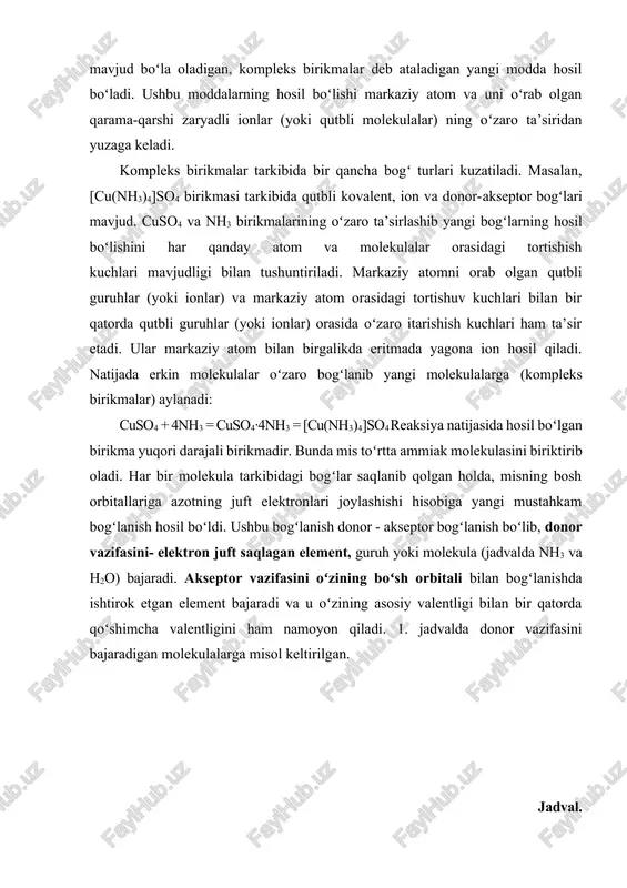 ammiak va suv molekulalari donor guruh vazifasini oʻtay oladi. ushbu elektron juftlar metall (b’azan metalmaslar) atomidagi boʻsh yacheykalariga joylashadi va metallar oʻzining qoʻshimcha valentliklarini namoyon qila oladi. kompleks birikmalarning olinishi kompleks birikmalar turli tuman reaksiya jarayonlarida olinadi, natijada rang oʻzgarishi, agregat holatlarning oʻzgarishi kuzatiladi. qutbli molekulalarning oʻzaro ta’sirlashuvidan hosil boʻlishini koʻrib chiqamiz. masalan, ammoniy xlorid hosil bo‘lish reaksiyasida boshlangʻich moddalar qutbli boʻlib, ularning oʻzaro ta’sirlashuvi natijasida agregat holatlari ham oʻzgaradi. ammiak ham, vodorod xlorid ham gaz moddalar, lekin hosil boʻlgan kompleks birikma ammoniy xlorid - qattiq moddadir. nh3 (g) + hcl (g) = [nh4]cl(q) ion tabiatli modda kalsiy xlorid va qutbli kovalent bogʻlanishli ammiak reaksiyasi natijasida murakkab modda - kompleks biirikma hosil boʻladi: cacl2 + 8nh3 = [ca(nh3)8]cl2 kristall ba’zan kompleks birikmalar hosil boʻlishida keskin rang oʻzgarishi sodir boʻladi. masalan, misning kompleks birikmasini olish uchun qiyin eriydigan modda-choʻkmani eritish jarayonidan foydalanish mumkin: cucl2 + 2nh4oh = cu(oh)2^ + 2nh4cl agar …