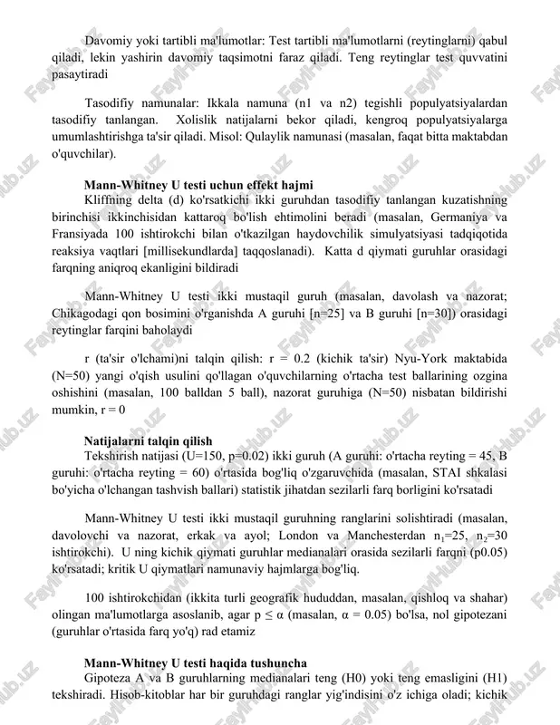 blangan u statistikasi kritik qiymatlar bilan taqqoslanadi yoki z-yaqinlashtirish yordamida p-qiymati olinadi mann-whitney u testi farazlari mustaqil namunalar: ikki guruh (n1, n2 ishtirokchi) turli populyatsiyalardan; ma'lumotlar tartibli, intervalli yoki nisbatli. mann-whitney u testi populyatsiya taqsimotlari farq qilishini baholaydi. buzilish: bog'liq namunalar noto'g'ri p-qiymatlar beradi. davomiy yoki tartibli ma'lumotlar: test tartibli ma'lumotlarni (reytinglarni) qabul qiladi, lekin yashirin davomiy taqsimotni faraz qiladi. teng reytinglar test quvvatini pasaytiradi tasodifiy namunalar: ikkala namuna (n1 va n2) tegishli populyatsiyalardan tasodifiy tanlangan. xolislik natijalarni bekor qiladi, kengroq populyatsiyalarga umumlashtirishga ta'sir qiladi. misol: qulaylik namunasi (masalan, faqat bitta maktabdan o'quvchilar). mann-whitney u testi uchun effekt hajmi kliffning delta (d) ko'rsatkichi ikki guruhdan tasodifiy tanlangan kuzatishning birinchisi ikkinchisidan kattaroq bo'lish ehtimolini beradi (masalan, germaniya va fransiyada 100 ishtirokchi bilan o'tkazilgan haydovchilik simulyatsiyasi tadqiqotida reaksiya vaqtlari [millisekundlarda] taqqoslanadi). katta d qiymati guruhlar orasidagi farqning aniqroq ekanligini bildiradi mann-whitney u testi ikki mustaqil guruh (masalan, davolash va nazorat; chikagodagi qon …