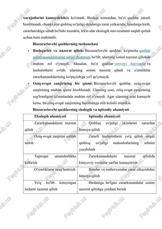 ir. biozararlovchi qushlarning tushunchasi · boshqarish va nazorat qilish: biozararlovchi qushlar, ko'pincha qushlar zararkunandalarining tabiiy dushmani bo'lib, ularning sonini nazorat qilishda muhim rol o'ynaydi. masalan, ba'zi qushlar yovvoyi hayvonlar va hasharotlarni ovlab, ularning sonini nazorat qiladi va o'simliklar zararkunandalarining ko'payishiga yo'l qo'ymaydi. · oziq-ovqat zanjirining bir qismi: biozararlovchi qushlar, oziq-ovqat zanjirining muhim qismi hisoblanadi. ularning soni, oziq-ovqat zanjirining sog'lomligini ta'minlashda muhim rol o'ynaydi. agar ularning soni kamayib ketsa, bu oziq-ovqat zanjirining buzilishiga olib kelishi mumkin. biozararlovchi qushlarning ekologik va iqtisodiy ahamiyati ekologik ahamiyati iqtisodiy ahamiyati zararkunandalarni nazorat qilish qishloq xo'jaligi ekinlarini zarardan himoya qilish oziq-ovqat zanjirini ushlab turish zararli hasharotlarni yo'q qilish orqali qishloq xo'jaligi mahsulotlarining sifatini yaxshilash tuproqni unumdorlikka keltirish zararkunandalarni nazorat qilishda kimyoviy vositalar sarfini kamaytirish o'simliklarni urug'lantirish binolar va omborxonalar zarar etkazishdan himoya qilish yo'q bo'lib ketayotgan turlarni nazorat qilish birdaniga bo'lgan zararkunandalar sonini nazorat qilishga yordam berish 2-reja: asosiy biozararlovchi qushlar turlari va ularning biologik xususiyatlari …