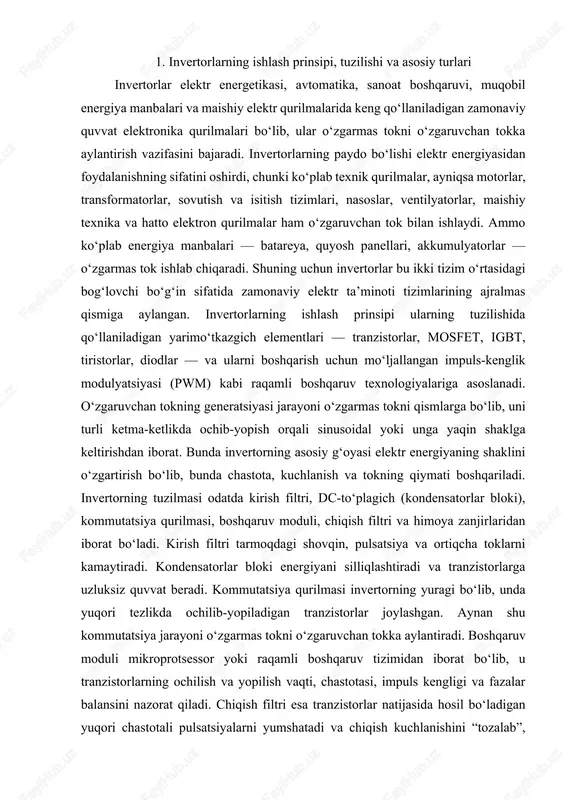 iyatlariga qarab tasniflanadi. eng ko‘p uchraydigan turlariga quyidagilar kiradi. birinchidan, toza sinusoidal invertorlar — ular chiqishda deyarli ideal sinusoid beradi va sezgir elektron qurilmalar, tibbiy texnika, muzlatkichlar, dvigatellar va yuqori sifatli energiya talab qiladigan qurilmalar uchun ishlatiladi. ular eng qimmat, ammo eng ishonchli va xavfsiz invertorlar hisoblanadi. ikkinchi tur — kvazisinusoidal (moddiy sinus) invertorlar bo‘lib, ular sinusga yaqin, lekin mukammal bo‘lmagan shakldagi o‘zgaruvchan tok hosil qiladi. ular arzon, oddiy qurilmalar uchun mo‘ljallangan va umumiy maishiy ehtiyojlarda ko‘p qo‘llaniladi. uchinchi tur — kvadrat impulsli invertorlar, ular eng sodda konstruktsiyaga ega, lekin chiqish kuchlanishi shakli “to‘rtburchak” bo‘lgani uchun aksariyat sezgir qurilmalar bilan mos kelmaydi. bunday invertorlar asosan past kuchlanishli, oddiy yopiq tizimlarda qo‘llanadi. invertorlar vazifasiga ko‘ra ham bir nechta sinflarga bo‘linadi. masalan, avtonom invertorlar batareyadan yoki akkumulyatordan mustaqil ishlaydi, ular quyosh panellari tizimlari, ups qurilmalari, avtonom energiya ta’minoti va transport vositalarida keng qo‘llanadi. tarmoq bilan sinxron invertorlar esa elektr tarmog‘iga ulanib ishlaydi …
