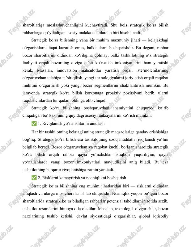 ndan aniqlash va ularga mos choralar ishlab chiqishdir. noaniqlik yuqori bo‘lgan bozor sharoitlarida strategik ko‘ra biladigan rahbarlar potensial tahdidlarni vaqtida sezib, tashkilot resurslarini himoya qila oladilar. masalan, texnologik o‘zgarishlar, bozor narxlarining tushib ketishi, davlat siyosatidagi o‘zgarishlar, global iqtisodiy inqirozlar kabi risklar strategik rejalashtirishni talab qiladi. tashkilot strategik ko‘ra bilish orqali nafaqat risklarga qarshi choralar ko‘radi, balki ularni imkoniyat sifatida ishlatishga ham harakat qiladi. ✅ 3. raqobatbardoshlikni oshirish bugungi bozor sharoitida strategik fikrlashga ega bo‘lgan korxonalar raqobatchilardan ustun keladi. strategik ko‘ra bilish rahbarlarga raqobatning hozirgi holatini, uning rivojlanish tendensiyalarini va bozor talabining o‘zgarishlariga moslashish strategiyalarini aniqlash imkonini beradi. bu jarayonda korxona innovatsion qobiliyatini kuchaytiradi, mahsulot sifatini oshiradi, bozorni kengaytiradi va xaridorlar bilan barqaror aloqa o‘rnatadi. demak, strategik ko‘ra bilish korxonaning raqobatbardosh ustunligini shakllantirishda hal qiluvchi omildir. ✅ 4. resurslardan oqilona foydalanish tashkilotning resurslari har doim cheklangan bo‘ladi. strategik ko‘ra bilish esa ushbu resurslarni eng samarali yo‘nalishga yo‘naltirish imkonini yaratadi. masalan, korxona …