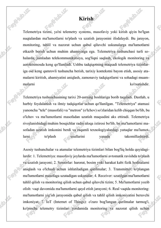 rasida aqlli shaharlar, avtonom transport vositalari va shaxsiylashtirilgan sog'liqni saqlash yechimlarida telemetriya foydalanish imkoniyatlari mavjud. biroq, telemetriya tizimlarida bir qator muammolar mavjud. ma'lumotlarni uzatishda xavfsizlik va maxfiylik masalalari dolzarb hisoblanadi, ayniqsa, nozik ma'lumotlar tarmoqlar orqali uzatilganda. shuningdek, chekka hududlarda, cheklangan ulanish bilan bog'liq ma'lumot uzatish ishonchliligi ham muhim muammo hisoblanadi. telemetriya protokollari va ma'lumotlar formatlarida standartlashtirish zarurati ham davom etayotgan muammo sifatida qolmoqda. ma'lumotlarni qayta ishlash va saqlash usullarini optimallashtirish bo'yicha bilimlardagi bo'shliqlar, ayniqsa, hosil bo'lgan ma'lumotlar hajmi kat'iy ravishda oshib borayotganida dolzarb masala bo'lib qolmoqda. yakun sifatida, telemetriya tizimlari turli sohalarda masofaviy joylardan ma'lumotlarni yig'ish va tahlil qilishda muhim rol o'ynovchi texnologiya hisoblanadi. uning tarixiy rivojlanishi aloqa va sensor texnologiyalari bo'yicha davom etayotgan yutuqlarni ko'rsatadi, zamonaviy tadqiqot tendentsiyalari esa yanada samarali, xavfsiz va integratsiyalashgan telemetriya yechimlariga yo'naltirilganligini ko'rsatadi. soha davom etayotgan rivojlanishda muammolar va bo'shliqlarni hal qilish, telemetriya tizimlarining monitoring, nazorat va qaror qabul qilish jarayonlarini yaxshilashdagi potensialini maksimal …