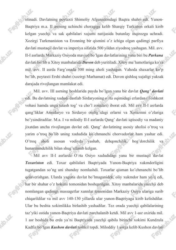 qdir. mil.avv.250 yilga kelib, markaziy osiyoda salavkiylar davlatidan ikkita-dastlab parfiya, keyin esa yunon-baqtriya davlatlari ajralib chiqadi. yunon-baqtriya davlatlarining asosi baqtriya bo’lib, ba’zi hokimlar davrida hindistonning shimoliy-g’arbiy qismi, amudaryo va sirdaryo o’rtasidagi katta erlar qo’shib olinadi. davlatning poytaxti shimoliy afganistondagi baqtra shahri edi. yunon-baqtriya m.a. ii asrning uchinchi choragiga kelib sharqiy turkiston orkali kirib kelgan yuechji va sak qabilalari xujumi natijasida butunlay inqirozga uchradi. xozirgi turkmaniston va eronning bir qismini o’z ichiga olgan qadimgi parfiya davlati mustaqil davlat va imperiya sifatida 500 yildan ziyodroq yashagan. mil. avv. ii-i asrlarda markaziy osiyoda mavjud bo’lgan davlatlarining yana biri bu parkana davlati bo’lib u xitoy manbalarida davon deb yuritiladi. xitoy ma’lumotlariga ko’ra mil. avv. ii asrda farg’onada 300 ming aholi yashagan. vahoda shaxarlar ko’p bo’lib, poytaxti ershi shahri (xozirgi marhamat) edi. davon qishloq xujaligi yuksak darajada rivojlangan mamlakat edi. mil. avv. iii asrning boshlarida payda bo’lgan yana bir davlat qang’ davlati edi. bu davlatning …
