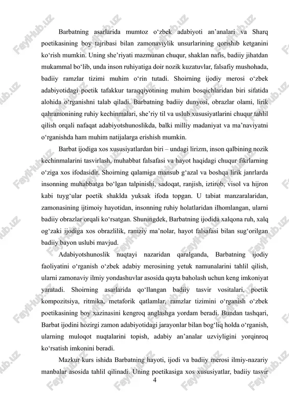 . shuningdek, barbatning ijodida xalqona ruh, xalq og‘zaki ijodiga xos obrazlilik, ramziy ma’nolar, hayot falsafasi bilan sug‘orilgan badiiy bayon uslubi mavjud. adabiyotshunoslik nuqtayi nazaridan qaralganda, barbatning ijodiy faoliyatini o‘rganish o‘zbek adabiy merosining yetuk namunalarini tahlil qilish, ularni zamonaviy ilmiy yondashuvlar asosida qayta baholash uchun keng imkoniyat yaratadi. shoirning asarlarida qo‘llangan badiiy tasvir vositalari, poetik kompozitsiya, ritmika, metaforik qatlamlar, ramzlar tizimini o‘rganish o‘zbek poetikasining boy xazinasini kengroq anglashga yordam beradi. bundan tashqari, barbat ijodini hozirgi zamon adabiyotidagi jarayonlar bilan bog‘liq holda o‘rganish, ularning muloqot nuqtalarini topish, adabiy an’analar uzviyligini yorqinroq ko‘rsatish imkonini beradi. mazkur kurs ishida barbatning hayoti, ijodi va badiiy merosi ilmiy-nazariy manbalar asosida tahlil qilinadi. uning poetikasiga xos xususiyatlar, badiiy tasvir vositalari, asarlarining mazmun-mohiyati, o‘zbek adabiyoti taraqqiyotidagi o‘rni kengroq ochib berishga harakat qilinadi. tadqiqotning dolzarbligi, bir tomondan, barbat ijodining milliy adabiyot tarixidagi o‘rni bilan bog‘liq bo‘lsa, boshqa tomondan, uning asarlarida bugungi adabiy jarayonlarga hamohang jihatlarning mavjudligi bilan izohlanadi. barbat …