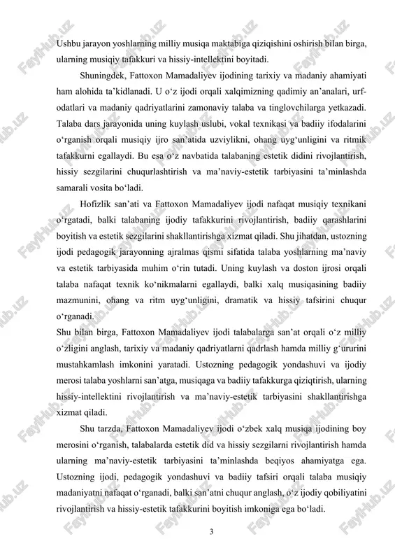 rosi orqali talaba nafaqat texnik ko‘nikmalarni egallaydi, balki xalq musiqasining badiiy mazmunini, ohang va ritm uyg‘unligini, dramatik va hissiy tafsirini chuqur o‘rganadi. shu bilan birga, fattoxon mamadaliyev ijodi talabalarga san’at orqali o‘z milliy o‘zligini anglash, tarixiy va madaniy qadriyatlarni qadrlash hamda milliy g‘ururini mustahkamlash imkonini yaratadi. ustozning pedagogik yondashuvi va ijodiy merosi talaba yoshlarni san’atga, musiqaga va badiiy tafakkurga qiziqtirish, ularning hissiy-intellektini rivojlantirish va ma’naviy-estetik tarbiyasini shakllantirishga xizmat qiladi. shu tarzda, fattoxon mamadaliyev ijodi o‘zbek xalq musiqa ijodining boy merosini o‘rganish, talabalarda estetik did va hissiy sezgilarni rivojlantirish hamda ularning ma’naviy-estetik tarbiyasini ta’minlashda beqiyos ahamiyatga ega. ustozning ijodi, pedagogik yondashuvi va badiiy tafsiri orqali talaba musiqiy madaniyatni nafaqat o‘rganadi, balki san’atni chuqur anglash, o‘z ijodiy qobiliyatini rivojlantirish va hissiy-estetik tafakkurini boyitish imkoniga ega bo‘ladi. kurs ishining maqsadi: fattoxon mamadaliyev ijodini o‘rganish orqali talabalarda o‘zbek xalq musiqa san’atiga qiziqish, estetik did, hissiy-intellekt va ma’naviy-estetik tarbiyani shakllantirish hamda hofizlik san’atining pedagogik imkoniyatlarini …