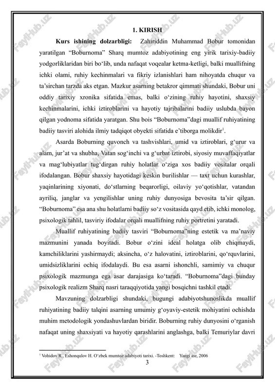 g asosiy vositalari — ichki monolog, lirik chekinish, taqqosish, metafora va boshqa tasviriy vositalarning rolini o‘rganish. 5. bobur ruhiyatidagi o‘zgarishlarning tarixiy voqealar bilan uyg‘unlashuvini ilmiy-nazariy jihatdan asoslash. 6. asarning badiiy-psixologik uslubi sharq nasriy an’analari rivojiga qo‘shgan hissasini baholash. kurs ishining obyektini zahiriddin muhammad boburning “boburnoma” asari, unda aks ettirilgan muallif ruhiy holatlari, psixologik kechinmalar va badiiy tasvirlar tashkil etadi. kurs ishining predmeti — “boburnoma”da muallif ruhiyatining badiiy tasviri: boburning shaxsiy kechinmalari, ichki iztiroblari, siyosiy va hayotiy voqealarning ruhiy aks sadosi, badiiy-psixologik usullar orqali yaratilgan ruhiy portret va uning estetik mohiyati. kurs ishining tuzilishi: kirish, 3 ta murakkab reja, xulosa va foydalanilgan adabiyotlar ro‘yhati. 2. boburning shaxsiy ruhiy kechinmalarining badiiy ifodasi bobur (taxallusi; to‘liq ismi zahiriddin muhammad ibn umarshayx mirzo) (1483.14.2, andijon 1530.26.12, agra) — o‘zbek mumtoz adabiyotining yirik vakili: buyuk shoir; tarixchi, geograf; davlat arbobi, iste’dodli sarkarda; boburiylar sulolasi asoschisi, temuriy shahzoda. “boburnoma” sharq nasri tarixida o‘zining psixologik tasvir chuqurligi, …