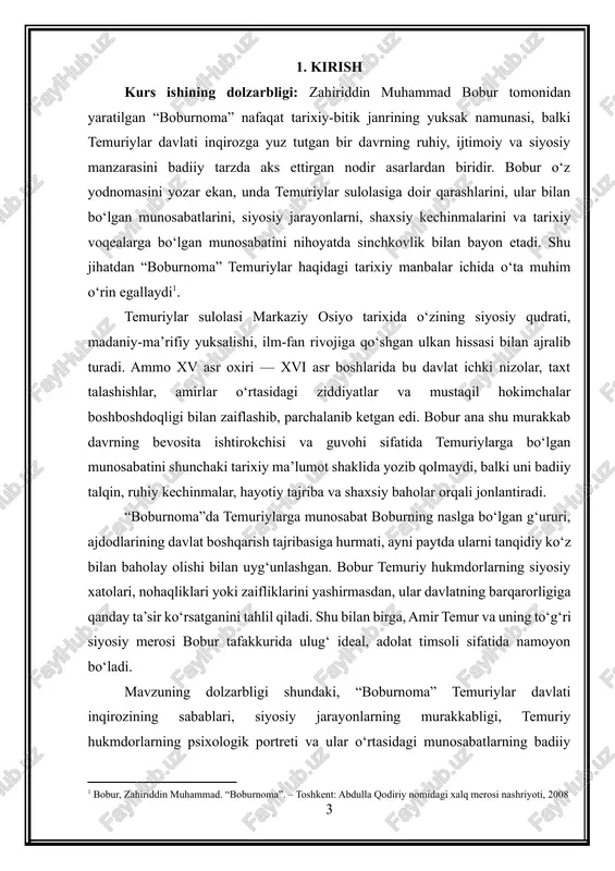 kmdorlarga shaxsiy munosabatini aniqlash, uning ruhiy kechinmalari va naslga bo‘lgan g‘ururining badiiy ifodasini o‘rganish. 4. temuriylar davridagi siyosiy nizolar, taxt uchun kurashlar va ichki ziddiyatlarning badiiy talqinini tahlil qilish. 5. boburning temur merosiga nisbatan qarashlarini aniqlash, uning adolat, davlat boshqaruvi, axloqiy qadriyatlar haqidagi fikrlarini temuriylar bilan bog‘liq holda o‘rganish. 6. badiiy vositalar, tasviriy unsurlar va psixologik tahlil orqali bobur temuriylar obrazini qanday yaratganini ko‘rsatish. 7. mazkur tasvirlarning tarixshunoslik, adabiyotshunoslik va siyosatshunoslik fanlari uchun ilmiy ahamiyatini aniqlash. kurs ishining obyekti: zahiriddin muhammad boburning “boburnoma” asari hamda unda aks ettirilgan temuriylar sulolasi vakillari, ular haqidagi badiiy-tarixiy tasvirlar va boburning ularga nisbatan bildirgan munosabatlari. kurs ishining predmeti: “boburnoma”da temuriylar sulolasiga bo‘lgan munosabatning badiiy talqini: boburning baholari, siyosiy va shaxsiy qarashlari, tarixiy voqealar aks ettirilishi, badiiy vositalar orqali yaratilgan obrazlar tizimi va mazkur tasvirlarning ilmiy-estetik ahamiyati. kurs ishining tuzilishi: kirish, 3 ta murakkab reja, xulosa va foydalanilgan adabiyotlar ro‘yhati. 2. boburning temuriylar sulolasiga munosabati: …