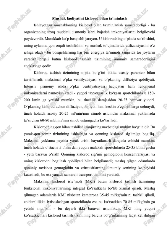 ak qafasining harakatchanligi ortadi. o‘pka to‘qimasining elastikligi yaxshilanadi. alveolalarning mikroskopik darajasida ham ta’sirchan o‘zgarishlar sodir bo‘ladi: zaxira alveolalarning ochilishi va kapillyar tarmoqning jadal rivojlanishi tufayli gaz almashinuvi yuzasi kengayadi, bu esa gazlar diffuziyasi uchun sharoitlarni optimallashtiradi. mushak faoliyatini kislorod bilan ta’minlash ishlayotgan mushaklarning kislorod bilan ta’minlanish samaradorligi - bu organizmning uzoq muddatli jismoniy ishni bajarish imkoniyatlarini belgilovchi poydevordir. murakkab ko‘p bosqichli jarayon. u kislorodning o‘pkada so‘rilishini, uning aylanma qon orqali tashilishini va mushak to‘qimalarida utilizatsiyasini o‘z ichiga oladi - bu bosqichlarning har biri energiya ta’minoti zanjirida tor joylarni yaratish orqali butun kislorod tashish tizimining umumiy samaradorligini cheklashga qodir. kislorod tashish tizimining o‘pka bo‘g‘ini ikkita asosiy parametr bilan tavsiflanadi: maksimal o‘pka ventilyatsiyasi va o‘pkaning diffuziya qobiliyati. intensiv jismoniy ishda o‘pka ventilyatsiyasi haqiqatan ham fenomenal imkoniyatlarni namoyish etadi - yuqori tayyorgarlik ko‘rgan sportchilarda u 150-200 l/min ga yetishi mumkin, bu tinchlik darajasidan 20-25 baravar yuqori. o‘pkaning kislorod uchun diffuziya qobiliyati ham keskin …