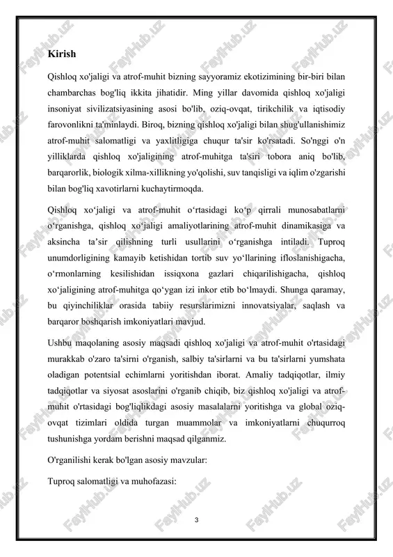 amaliyotlari, jumladan uglerod sekvestratsiyasi, agroo'rmon xo'jaligi va yaxshilangan ekin navlari. barqaror qishloq xo‘jaligida texnologiya va innovatsiyalar: barqaror qishloq xo'jaligini rivojlantirishda aniq qishloq xo'jaligi, biotexnologiya va raqamli fermerlik kabi texnologik yutuqlarning roli. hosildorlik va atrof-muhit samaradorligini oshirish uchun texnologiyani an'anaviy dehqonchilik amaliyotlari bilan integratsiya qilish imkoniyatlari va muammolari. xulosa: 21-asrning murakkabliklarini kezar ekanmiz, qishloq xo‘jaligiga bo‘lgan talablarni atrof-muhitni muhofaza qilish imperativlari bilan uyg‘unlashtirish zarurati hech qachon bu qadar dolzarb bo‘lmagan. qishloq xo'jaligi va atrof-muhit o'rtasidagi o'zaro ta'sirning murakkab tarmog'ini tushunish orqali biz yanada barqaror va bardoshli oziq-ovqat tizimlariga yo'llarni aniqlashimiz mumkin. innovatsiyalar, hamkorlik va ongli qarorlar qabul qilish orqali biz qishloq xo‘jaligi va atrof-muhit o‘rtasidagi uyg‘unlikni rivojlantirib, hozirgi va kelajak avlodlar farovonligini ta’minlay olamiz. 1. qishloq xo'jaligining tarixiy istiqbollari va uning atrof-muhitga ta'siri qishloq xo'jaligi va atrof-muhit o'rtasidagi munosabatlar insoniyat tsivilizatsiyasining boshlanishiga borib taqaladi. oʻzboshimcha dehqonchilikning dastlabki shakllaridan tortib, hozirgi sanoatlashgan qishloq xoʻjaligi tizimlarigacha, odamlarning yerni oʻstirish usuli ekotizimlar va landshaftlarni …