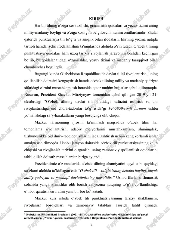 kur kurs ishida o‘zbek tili punktuatsiyasining tarixiy shakllanishi, rivojlanish bosqichlari va zamonaviy talablari asosida tahlil qilinadi. prezidentimizning qaror va farmonlarida belgilangan vazifalarga muvofiq, milliy yozuv me’yorlarini mustahkamlash va yozma nutq madaniyatini oshirish ushbu tadqiqotning asosiy maqsadlaridan biridir. mazkur kurs ishining mavzusi "o‘zbek tili punktuatsiyasi tarixi" bo‘lib, bunda o‘zbek tili punktuatsiyasining shakllanish jarayoni, rivojlanish bosqichlari va uning zamonaviy qoidalari ko‘rib chiqiladi. tadqiqot mavzusining dolzarbligi shundaki, punktuatsiya nafaqat yozma nutqning aniqligi va mazmundorligini ta'minlaydi, balki tilni to‘g‘ri o‘rgatish va o‘rgatishda ham muhim rol o‘ynaydi. shu bois, punktuatsiya tarixini o‘rganish orqali uning kelib chiqishi, rivojlanish qonuniyatlari va bugungi kundagi o‘rnini aniqlash katta ahamiyat kasb etadi.[footnoteref:2] [2: o‘zbekiston respublikasi prezidenti (2022-yil). “o‘zbek tilini o‘qitish tizimini takomillashtirishga doir qaror”. tashkent: o‘zbekiston respublikasi prezidenti matbuot xizmati. ] ushbu kurs ishining maqsadi o‘zbek tili punktuatsiyasi tarixini o‘rganish, uning shakllanishiga ta'sir etgan omillarni tahlil qilish hamda zamonaviy punktuatsiya qoidalarining asoslarini yoritishdir. ishda quyidagi vazifalar amalga oshiriladi: · punktuatsiya …
