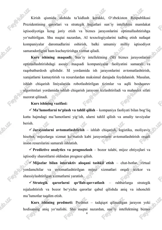 ab chiqarish jarayoni tezlashtiriladi va mahsulot sifati nazorat qilinadi. kurs ishining vazifasi: · ma’lumotlarni to‘plash va tahlil qilish – kompaniya faoliyati bilan bog‘liq katta hajmdagi ma’lumotlarni yig‘ish, ularni tahlil qilish va amaliy tavsiyalar berish. · jarayonlarni avtomatlashtirish – ishlab chiqarish, logistika, moliyaviy hisobot, mijozlarga xizmat ko‘rsatish kabi jarayonlarni avtomatlashtirish orqali inson resurslarini samarali ishlatish. · predictive analytics va prognozlash – bozor talabi, mijoz ehtiyojlari va iqtisodiy sharoitlarni oldindan prognoz qilish. · mijozlar bilan interaktiv aloqani tashkil etish – chat-botlar, virtual yordamchilar va avtomatlashtirilgan mijoz xizmatlari orqali tezkor va shaxsiylashtirilgan xizmatlarni yaratish. · strategik qarorlarni qo‘llab-quvvatlash – rahbarlarga strategik rejalashtirish va bozor bo‘yicha qarorlar qabul qilishda aniq va ishonchli ma’lumotlar taqdim etish. kurs ishining predmeti: predmet – tadqiqot qilinadigan jarayon yoki hodisaning aniq yo‘nalishi. shu nuqtai nazardan, sun’iy intellektning biznes jarayonlarini optimallashtirishdagi predmeti – bu si texnologiyalari yordamida biznes jarayonlarini samarali boshqarish, avtomatlashtirish va optimallashtirish jarayonidir. kurs ishining obyekti: obyekt – …