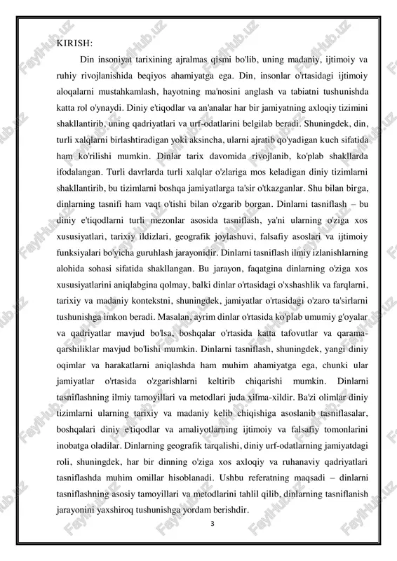 amoyil: dinlarni tarixiy tamoyilga ko'ra tasniflash, ularning kelib chiqishi va rivojlanish jarayoniga asoslanadi. tarixiy yondashuvda dinlarning rivojlanish bosqichlari va o'zgarishlari inobatga olinadi. dinlarning tarixiy tarixi quyidagi bosqichlarni o'z ichiga oladi:  ilk diniy shakllar: tabiiy dinlar, animizm, totemizm  monoteizmning paydo bo'lishi: yahudiylik, xristianlik, islom  polyteizm: hinduizm, yunon va rim diniy tizimlari tarixiy tamoyil dinlarning tarixi va ularning insoniyat madaniyatidagi rolini o'rganishga imkon beradi. falsafiy tamoyil: dinlarni falsafiy tamoyilga ko'ra tasniflash, ularning falsafiy asoslari va dunyoqarashiga asoslanadi. har bir din o'ziga xos falsafiy tizimga ega 5 bo'lib, hayot, axloq, tabiat va insonning o'rni haqida ma'lum bir qarashlarni ilgari suradi. falsafiy tamoyilda dinlarni quyidagicha tasniflash mumkin:  monoteizm: bir xudo e'tiqodi (yahudiylik, xristianlik, islom)  polyteizm: bir nechta xudolarni tan olish (hinduizm, qadimgi yunon dini)  panteizm: tabiatni xudoning o'zi deb bilish (taoizm, pantheizm)  ateizm: xudo yoki ilohiy kuchlarga ishonmaslik falsafiy tamoyil dinlarning e'tiqod tizimi va ularga asoslangan dunyoqarashni …