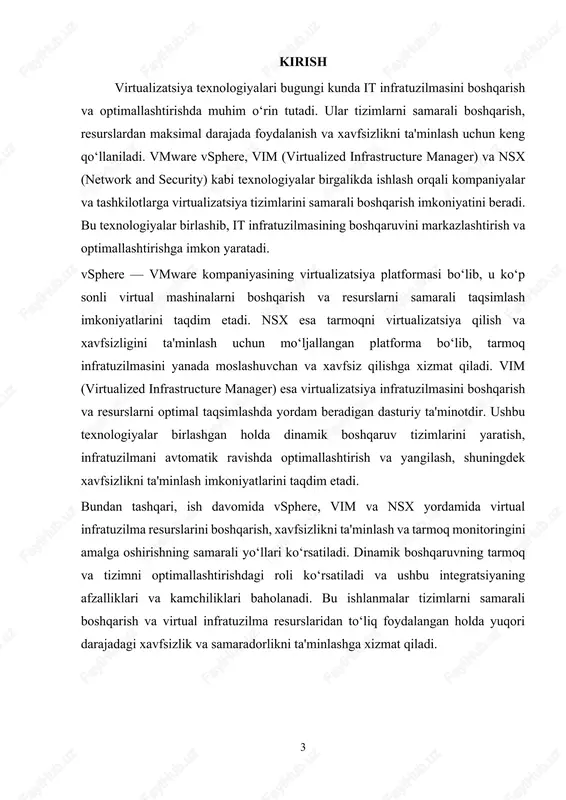 rish uchun ishlatiladi. vim o‘zining avtomatik boshqaruv imkoniyatlari bilan virtual mashinalarning ish faoliyatini, tarmoq va saqlash resurslarini optimallashtiradi. bu esa tizimni samarali ishlashiga yordam beradi va resurslarni taqsimlashni soddalashtiradi. nsx (network and security) - vmware tomonidan ishlab chiqilgan tarmoq va xavfsizlikni boshqarish uchun mo‘ljallangan platformadir. nsx virtualizatsiya muhitida tarmoq resurslarini virtualizatsiya qilish, xavfsizlikni ta'minlash va tarmoq infratuzilmasini boshqarish uchun ishlatiladi. u tarmoqni so‘zma-so‘z virtualizatsiya qilish imkonini beradi, ya’ni fizik tarmoqdan mustaqil holda virtual tarmoqni yaratish, boshqarish va o‘zgartirish imkoniyatini taqdim etadi. nsx yordamida foydalanuvchilar virtual tarmoqni yaratish, xavfsizlikni sozlash, trafikni nazorat qilish va tarmoqni monitoring qilish kabi funksiyalarni bajarishlari mumkin. u tarmoqni virtualizatsiya qilish orqali virtual mashinalar o‘rtasida o‘zaro aloqalarni soddalashtiradi va xavfsizligini ta'minlaydi. nsx tizimining asosiy afzalliklaridan biri bu markazlashtirilgan boshqaruv va xavfsizlikni ta'minlashdir, bu esa tizimlarni yanada mustahkam va samarali qiladi. vsphere, vim va nsx o‘rtasidagi integratsiya · vsphere virtualizatsiya resurslarini boshqarish uchun asosiy platforma bo‘lsa, vim bu …