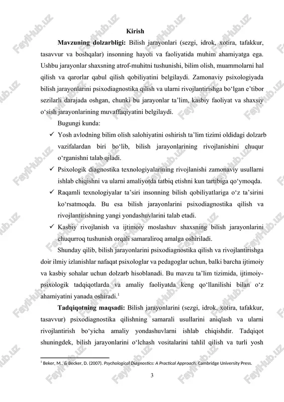 sh va tizimlashtirish. · psixodiagnostik usullar va vositalarni tadqiq qilish va ularning samaradorligini baholash. · turli yosh va kasbiy guruhlar uchun bilish jarayonlarini rivojlantirishga mo‘ljallangan metodlarni ishlab chiqish va sinovdan o‘tkazish. · tadqiqot natijalari asosida bilish jarayonlarini takomillashtirish bo‘yicha amaliy tavsiyalarni shakllantirish. mazkur maqsad ta’lim, psixologiya va kasbiy rivojlanish sohalarida bilish jarayonlarini yanada samarali boshqarish imkoniyatlarini ochib beradi. tadqiqot ob’ekti: bilish jarayonlari (sezgi, idrok, xotira, tafakkur, tasavvur) va ularning shaxsning bilim olish, muammolarni hal qilish hamda qaror qabul qilish faoliyatidagi namoyon bo‘lish xususiyatlari. tadqiqot doirasida ushbu jarayonlarning: · turli yosh guruhlaridagi rivojlanish xususiyatlari, · ularga ta’sir ko‘rsatadigan omillar, · psixodiagnostika va rivojlantirish usullarining samaradorligi o‘rganiladi. tadqiqot asosan o‘quvchilar, talabalar, kasbiy faoliyat boshlang‘ich bosqichidagi shaxslar va ehtiyojga qarab boshqa yosh guruhlar bilan bog‘liq psixologik jarayonlarni qamrab oladi. tadqiqot predmeti: bilish jarayonlarini psixodiagnostika qilishning usullari va ularni rivojlantirishga yo‘naltirilgan metodlar, vositalar hamda texnologiyalar. tadqiqotda bilish jarayonlarining (sezgi, idrok, xotira, tafakkur, tasavvur) o‘lchash …