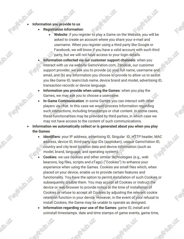 u will be asked to create an account where you share your e-mail and username. when you register using a third party like google or facebook, we will know if you have a valid account with such third party, but we will not have access to your login details. • information collected via our customer support channels: when you interact with us via website gamovation.com, zendesk, our customer support provider, we ask you to provide (a) your full name, username and email, and (b) any information you choose to provide to allow us to assist you like game id, team/club name, device brand and model, advertising id, transaction records or device language. • information you provide when using the games: when you play the games, we may ask you to choose a username. • in-game communication: in some games you can interact with other players via chat. in this case …