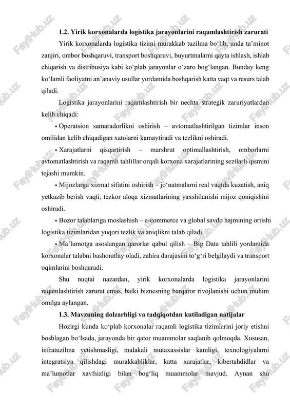 oshirilishida hal qiluvchi omil hisoblanadi. ushbu mavzuning dolzarbligi shundaki, yirik korxonalar uchun raqamli logistika tizimlarini to‘g‘ri joriy etish korxonaning barcha bo‘limlar faoliyatini yaxshilaydi, iqtisodiy samaradorlikni oshiradi va bozorda ustunlik yaratadi. tadqiqot davomida quyidagi natijalarga erishish kutiladi: · katta korxonalarda raqamli logistika tizimlarini joriy etishda uchraydigan asosiy muammolarni aniqlash. · har bir muammo uchun zamonaviy texnologik va boshqaruvga oid yechimlarni taklif qilish. · raqamli logistikaning samaradorligini ko‘rsatadigan tahliliy xulosalar ishlab chiqish. · o‘zbekiston sharoitida yirik korxonalar uchun amaliy takliflar va strategik yo‘nalishlar ishlab chiqish. shunday qilib, tadqiqot mazkur yo‘nalish bo‘yicha nazariy va amaliy ko‘rsatmalar berib, logistika tizimlarini modernizatsiya qilishda muhim qo‘llanma bo‘lib xizmat qiladi. 2. raqamli logistika tizimlarining mohiyati raqamli logistika — bu tovarlar va xizmatlar harakatini boshqarishda ilg‘or axborot-kommunikatsiya texnologiyalarini qo‘llash orqali jarayonlarni optimallashtirish, avtomatlashtirish va shaffofligini oshirishga qaratilgan kompleks tizimdir. mazkur yondashuv an’anaviy logistika yechimlaridan farqli o‘laroq, real vaqt ma’lumotlariga asoslangan tahliliy jarayonlar, sun’iy intellekt algoritmlari, iot sensorlari va …