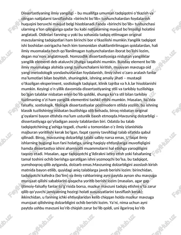 ni ilgari surish – bu birlamchi ilmiy ishlanma mavzusidir; - ilmiy davriy nashrlarni, maxsus nashrlarni ko’zdan kechirish, shug’ullanilayotgan fan bo’yicha klassiklar ishlari ustida fikr yuritish ham mavzu tanlashda qo’l kelishi mumkin. umuman olganda, tadqiqotchi o’z ilmiy ixtisosligi bo’yicha qanchalik ko’p adabiyotlarni o’qisa, unga o’z yo’nalishini tanlash shu qadar oson bo’ladi.mavzu tanlab bo’linganidan so’ng ishning navbatdagi bosqichi boshlanadi. bunda tanlangan mavzuni tahlil qilish hamda malakaviy talablarga muvofiq keluvchi aniq ifodalarda aks ettirish kerak. bu sirtdan qaragandagiday u qadar oson ish emas. tadqiqotchi mazuning dolzarbligini, ishlab chiqiluvchi qoidalarning ilmiy yangiligini, ularning amaliy va nazariy ahamiyatini aniqlab olishi lozim. dissertastiyaning ilmiy yangiligi – bu muallifga umuman tadqiqotni o’tkazish va olingan natijalarni tavsiflashda «birinchi bo’lib» tushunchalardan foydalanish huquqini beruvchi mavjud belgi hisoblanadi.fanda «birinchi bo’lib» tushunchasi ularning e’lon qilingunga qadar bu kabi natijalarning mavjud bo’lmasligi holatini anglatadi. oldinlari fanning u yoki bu sohasida tadqiq etilmagan original mavzularning tadqiqotlari ham birinchi bor o’tkazilishi mumkin.yangilik tadqiqot ishi …