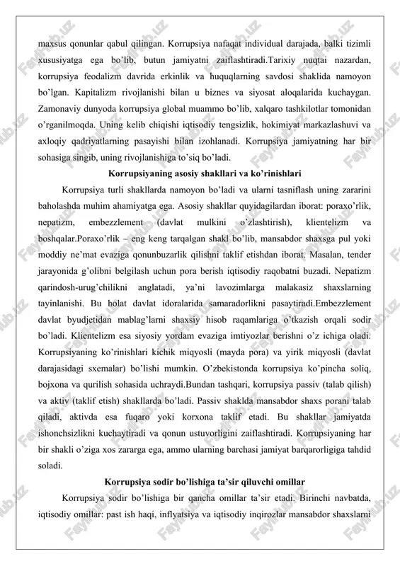 ichik miqyosli (mayda pora) va yirik miqyosli (davlat darajasidagi sxemalar) bo’lishi mumkin. o’zbekistonda korrupsiya ko’pincha soliq, bojxona va qurilish sohasida uchraydi.bundan tashqari, korrupsiya passiv (talab qilish) va aktiv (taklif etish) shakllarda bo’ladi. passiv shaklda mansabdor shaxs porani talab qiladi, aktivda esa fuqaro yoki korxona taklif etadi. bu shakllar jamiyatda ishonchsizlikni kuchaytiradi va qonun ustuvorligini zaiflashtiradi. korrupsiyaning har bir shakli o’ziga xos zararga ega, ammo ularning barchasi jamiyat barqarorligiga tahdid soladi. korrupsiya sodir bo’lishiga ta’sir qiluvchi omillar korrupsiya sodir bo’lishiga bir qancha omillar ta’sir etadi. birinchi navbatda, iqtisodiy omillar: past ish haqi, inflyatsiya va iqtisodiy inqirozlar mansabdor shaxslarni qo’shimcha daromad izlashga undaydi. masalan, rivojlanayotgan mamlakatlarda davlat xodimlarining oyligi oila ehtiyojlarini qondira olmasa, poraxo’rlik ko’payadi.ikkinchi omil – siyosiy tizimning zaifligi. hokimiyatning markazlashuvi, nazorat mexanizmlarining yo’qligi va qonunlarning ijro etilmasligi korrupsiyani osonlashtiradi. uchinchi omil – ijtimoiy-madaniy omillar: jamiyatda axloqiy normalarning pasayishi, «hamma shunday qiladi» degan stereotip korrupsiyani odatiy holga aylantiradi.bundan tashqari, texnologik omillar …