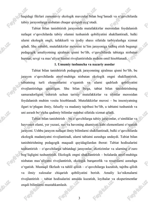 ivojlantiradi, ularni tabiatni asrashga undaydi. tabiat bilan tanishtirishning pedagogik maqsadi quyidagilardan iborat: tabiat hodisalarini tushuntirish – o‘quvchilarga tabiatdagi jarayonlar, ekotizimlar va ularning o‘zaro bog‘liqligini tushuntirish. ekologik ongni shakllantirish – bolalarda atrof-muhitga nisbatan mas’uliyatni rivojlantirish, ekologik barqarorlik va resurslarni asrashga o‘rgatish. mustaqil fikrlash va tahlil qilish – o‘quvchilarga kuzatish, tajriba qilish va ilmiy xulosalar chiqarish qobiliyatini berish. amaliy ko‘nikmalarni rivojlantirish – tabiat hodisalarini amalda kuzatish, loyihalar va eksperimentlar orqali bilimlarni mustahkamlash. shuningdek, tabiat bilan tanishtirishning samaradorligini oshirishda tarixiy mutafakkirlar merosi muhim ahamiyatga ega. bu meros orqali o‘quvchilar tabiiy olamni chuqurroq tushunish, qadimiy ilm-fan va falsafiy tafakkur bilan tanishish imkoniyatiga ega bo‘ladilar. mutafakkirlar merosi – bu tarix davomida shakllangan ilmiy, falsafiy va madaniy qadriyatlar majmui bo‘lib, u inson va tabiat munosabatlarini chuqur tahlil qilgan asarlar, fikrlar va qarashlarni o‘z ichiga oladi. shu merosning pedagogik ahamiyati quyidagilarda namoyon bo‘ladi: bilimlarning tarixiy ildizlarini ko‘rsatish – mutafakkirlar asarlari orqali o‘quvchilar ilmiy bilimlarning shakllanish tarixini o‘rganadilar …