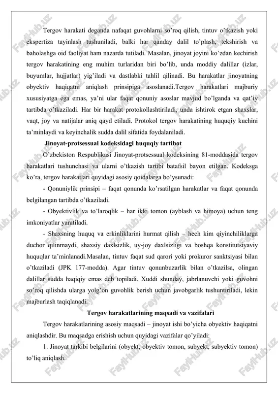 liklarga duchor qilinmaydi, shaxsiy daxlsizlik, uy-joy daxlsizligi va boshqa konstitutsiyaviy huquqlar ta’minlanadi.masalan, tintuv faqat sud qarori yoki prokuror sanktsiyasi bilan o’tkaziladi (jpk 177-modda). agar tintuv qonunbuzarlik bilan o’tkazilsa, olingan dalillar sudda haqiqiy emas deb topiladi. xuddi shunday, jabrlanuvchi yoki guvohni so’roq qilishda ularga yolg’on guvohlik berish uchun javobgarlik tushuntiriladi, lekin majburlash taqiqlanadi. tergov harakatlarining maqsadi va vazifalari tergov harakatlarining asosiy maqsadi – jinoyat ishi bo’yicha obyektiv haqiqatni aniqlashdir. bu maqsadga erishish uchun quyidagi vazifalar qo’yiladi: 1. jinoyat tarkibi belgilarini (obyekt, obyektiv tomon, subyekt, subyektiv tomon) to’liq aniqlash. 2. aybdor shaxsni aniqlash va uni javobgarlikka tortish uchun yetarli dalillar to’plash. 3. jabrlanuvchining huquqlarini himoya qilish, moddiy va ma’naviy zararini qoplash choralarini ko’rish. 4. jinoyatning oldini olishga qaratilgan profilaktik choralar belgilash. masalan, o’g’rilik jinoyati bo’yicha ishda tergov harakatlari quyidagicha yo’naltiriladi: jinoyat joyini ko’zdan kechirish orqali o’g’irlangan narsalar izlari aniqlanadi, guvohlar so’roq qilinadi, shubhali shaxslar tintuv qilinadi, ekspertizalar (daktloskopik, genetik) o’tkaziladi. natijada jinoyatning …