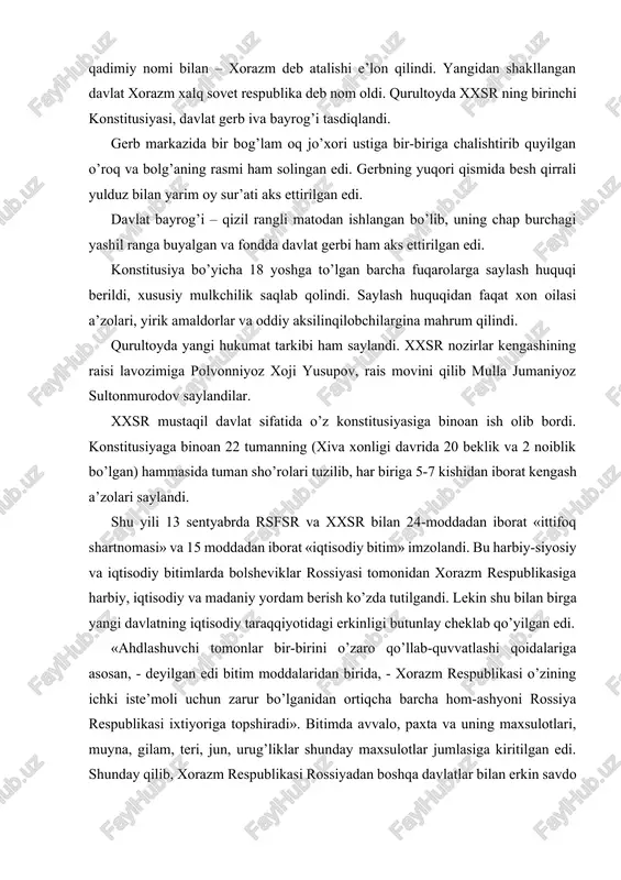 ining ichki iste’moli uchun zarur bo’lganidan ortiqcha barcha hom-ashyoni rossiya respublikasi ixtiyoriga topshiradi». bitimda avvalo, paxta va uning maxsulotlari, muyna, gilam, teri, jun, urug’liklar shunday maxsulotlar jumlasiga kiritilgan edi. shunday qilib, xorazm respublikasi rossiyadan boshqa davlatlar bilan erkin savdo qilish huquqidan mahrum qilindi, uning iqtisodiyoti esa rossiya iqtisodiy ehtiyojlariga mahkam qilib bog’lab quyildi. ammo shartnomada ko’rsatilgan asosiy moddalar bajarilmasdan qog’ozda qolib ketdi. chunki bolsheviklar tom ma’nodagi milliy demokratik davlatni tashkil qilishni ko’zlamagan edi. ular avval boshdanoqbu hududlarda markazga mutlaq buysunadigan bolsheviklar andozasidagi «mustaqil davlatlarni yuzaga keltirib, so’ngra ustamonlik bilan sssr tarkibiga» singdirib yuborishni maqsad qilib qo’ygandi. ana shu strategik maqsadni ko’zlab siyosat olib bordilar. xorazm xalqining an’anaviy turmush tarziga va milliy davlatchiligiga zid bo’lgan yangi tuzumning majburan tiqishtirilishi xalq noroziligini uyg’otdi. 1920 yil 13 iyunda xivada xon tarafdori bo’lgan ibrohim oxun boshchiligida ruhoniylar namoyishi ko’tarildi. lekin rsfsrning xxsrdagi muxtor vakillari izmaylov, broydo, shokirov, safonov va boshqalar bu voqyeaga aralashib, qo’zg’alonni …