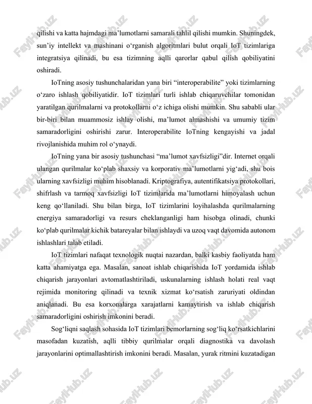 sh sohasida iot tizimlari bemorlarning sog‘liq ko‘rsatkichlarini masofadan kuzatish, aqlli tibbiy qurilmalar orqali diagnostika va davolash jarayonlarini optimallashtirish imkonini beradi. masalan, yurak ritmini kuzatadigan aqlli bilakbandlar, masofaviy qon bosimi o‘lchagichlar va diabet monitoring tizimlari bemorlarning hayotini sezilarli darajada yaxshilaydi. transport va logistika sohasida iot tizimlari yo‘l harakati, yuk kuzatuvi va transport vositalarining texnik holatini real vaqt rejimida nazorat qilish imkonini beradi. aqlli transport tizimlari yordamida shaharlar yo‘l harakatini optimallashtiradi, tirbandliklarni kamaytiradi va energiya sarfini tejaydi. shuningdek, iot qishloq xo‘jaligi sohasida ham keng qo‘llaniladi. sensorlar yordamida tuproq namligi, harorat va o‘simliklarning o‘sish sharoitlarini kuzatish orqali hosildorlikni oshirish va resurslardan samarali foydalanish mumkin. aqlli sug‘orish tizimlari suvni tejashga va o‘simliklarni optimal sharoitda o‘sishga imkon beradi. iot tizimlarining rivojlanishi bilan bog‘liq yana bir tushuncha “aqlli shahar” kontseptsiyasidir. aqlli shaharlar turli infratuzilmalarni iot orqali birlashtiradi: energiya ta’minoti, suv ta’minoti, chiqindilarni boshqarish, transport va xavfsizlik tizimlari. natijada shaharlar resurslarni samarali boshqaradi, hayot sifatini oshiradi va …