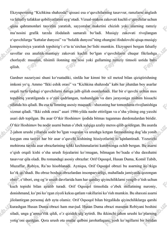 eng, chunki har bir asar o‘quvchining intelektual yoki ruhiy ehtiyojlariga mos tarzda talqin qilinishi mumkin. o‘tkir hoshimovning “ikki eshik orasi” romani – insonning umr yo‘li, taqdir sinovlari, mehr va vafoning qiymatini yoritgan asar. ushbu roman lingvistik, shaxslararo yoki adabiy zakovati kuchli o‘quvchilarni chuqur o‘yga cho‘mdira oladi. masalan, shaxsiy-introspektiv zakovati rivojlangan o‘quvchilar gulsifatning ruhiy olamini tahlil qilish orqali o‘z hayotidagi qadriyatlarni qayta ko‘rib chiqadi. ijtimoiy zakovati kuchli bo‘lganlar esa asardagi insonlar o‘rtasidagi munosabatlarga e’tibor qaratib, jamiyatdagi adolat masalalariga munosabat bildiradi. romanni sahnalashtirish esa kinestetik zakovati rivojlangan o‘quvchilarni darsga faol jalb qilish imkonini yaratadi. ekzyuperining “kichkina shahzoda” qissasi esa o‘quvchilarning tasavvur, ramzlarni anglash va falsafiy tafakkur qobiliyatlarini uyg‘otadi. vizual-makon zakovati kuchli o‘quvchilar uchun qissa qahramonlari tasvirini yaratish, sayyoralar maketini chizish yoki ularning ramziy ma’nosini grafik tarzda ifodalash samarali bo‘ladi. musiqiy zakovati rivojlangan o‘quvchilarga “kattalar dunyosi” va “bolalik dunyosi”ning ohangini ifodalovchi qisqa musiqiy kompozitsiya yaratish topshirig‘i o‘ta ta’sirchan bo‘lishi mumkin. ekzyuperi bergan falsafiy …