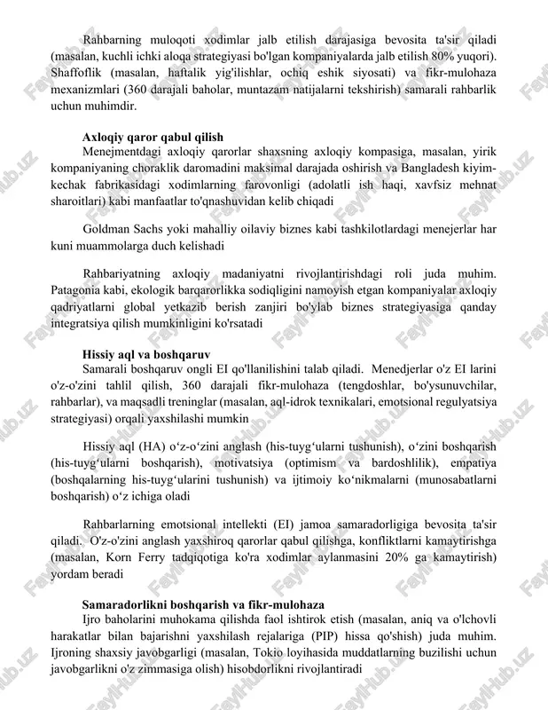 mulohaza mexanizmlari (360 darajali baholar, muntazam natijalarni tekshirish) samarali rahbarlik uchun muhimdir. axloqiy qaror qabul qilish menejmentdagi axloqiy qarorlar shaxsning axloqiy kompasiga, masalan, yirik kompaniyaning choraklik daromadini maksimal darajada oshirish va bangladesh kiyim-kechak fabrikasidagi xodimlarning farovonligi (adolatli ish haqi, xavfsiz mehnat sharoitlari) kabi manfaatlar to'qnashuvidan kelib chiqadi goldman sachs yoki mahalliy oilaviy biznes kabi tashkilotlardagi menejerlar har kuni muammolarga duch kelishadi rahbariyatning axloqiy madaniyatni rivojlantirishdagi roli juda muhim. patagonia kabi, ekologik barqarorlikka sodiqligini namoyish etgan kompaniyalar axloqiy qadriyatlarni global yetkazib berish zanjiri bo'ylab biznes strategiyasiga qanday integratsiya qilish mumkinligini ko'rsatadi hissiy aql va boshqaruv samarali boshqaruv ongli ei qo'llanilishini talab qiladi. menedjerlar o'z ei larini o'z-o'zini tahlil qilish, 360 darajali fikr-mulohaza (tengdoshlar, bo'ysunuvchilar, rahbarlar), va maqsadli treninglar (masalan, aql-idrok texnikalari, emotsional regulyatsiya strategiyasi) orqali yaxshilashi mumkin hissiy aql (ha) oʻz-oʻzini anglash (his-tuygʻularni tushunish), oʻzini boshqarish (his-tuygʻularni boshqarish), motivatsiya (optimism va bardoshlilik), empatiya (boshqalarning his-tuygʻularini tushunish) va ijtimoiy koʻnikmalarni (munosabatlarni boshqarish) …