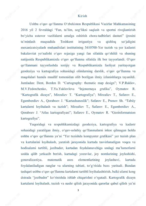 kadastr sohasidagi yaratilgan ilmiy, o‘quv-uslubiy qo‘llanmalarni inkor qilmagan holda ushbu o‘quv qo‘llanma ya’ni “yer tuzishda kompyuter grafikasi” yer tuzish plan va kartalarini loyihalash, yaratish jarayonida kartada tasvirlanadigan voqea va hodisalarni tartibli, jozibador, kartadan foydalanuvchiga undagi ma’lumotlarni sodda qilib yetkazib berish, kartadagi yozuvlar, joy nomlarining joylashishi, generalizastiya, matematik asos elementlarining joylashuvi, kartada foydalaniladigan ranglar va ularning tabiati, to‘gʻrisida baxs yuritadi. bundan tashqari ushbu o‘quv qo‘llanma kartalarni tartibli loyihalashtirish, balki ularni keng doirada “jozibador” ko‘rinishda ishlab chiqarishni o‘rgatadi. kartografik dizayn kartalarni loyihalash, tuzish va nashr qilish jarayonida qarorlar qabul qilish ya’ni 4 masshtab tanlash, proeksiya tanlash, ma'lumotlarni to‘plash, shartli belgilar, ramzlar tanlash, rang tanlash va bir maqsad uchun samarali karta yaratishni o‘z ichiga oladi. o‘quv qo‘llanma ikkita bo‘lim va sakkizta bobdan iborat bo‘lib, 1 bob kartada matnli materiallar va ularni jixozlash, 2 bob teodolit s’yomkasi planini chizish va jixozlash, 3 bob aerofotosuratlar yordamida yer tuzish karta va planlarini yaratish, 4 bob yerga …